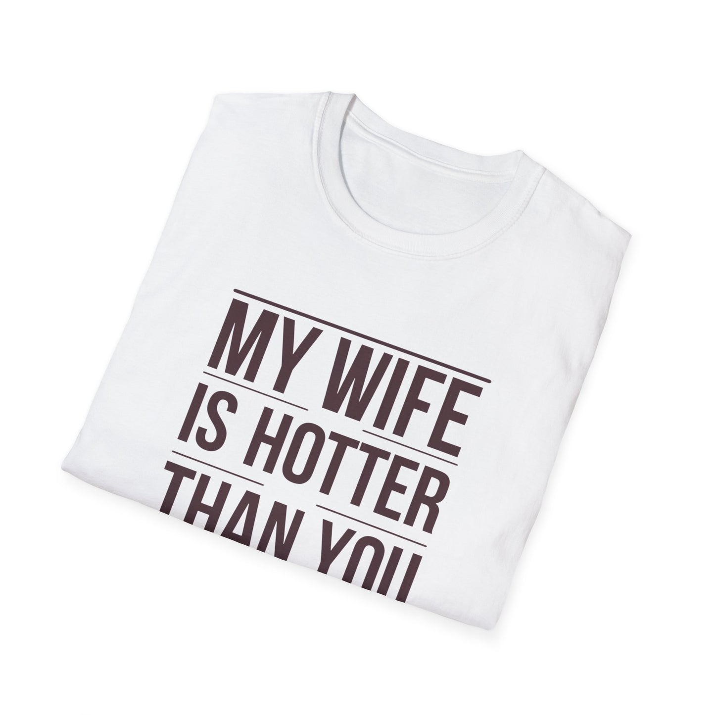 Funny Unisex T-Shirt - 'My Wife is Hotter Than You'
