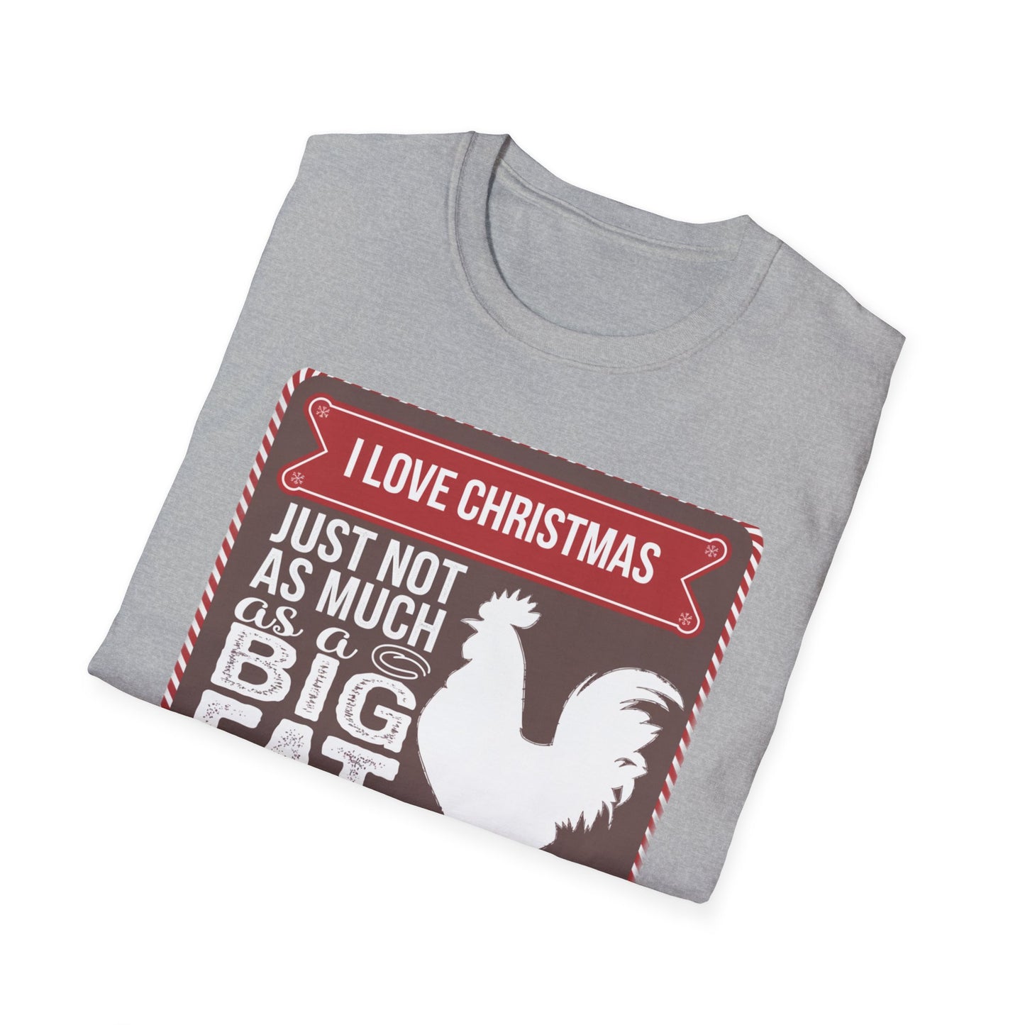 Funny Christmas T-Shirt - I Love Christmas Just Not as Much as a Big Fat Rooster, Holiday Gift, Novelty Tee, Festive Apparel, Humorous Shirt