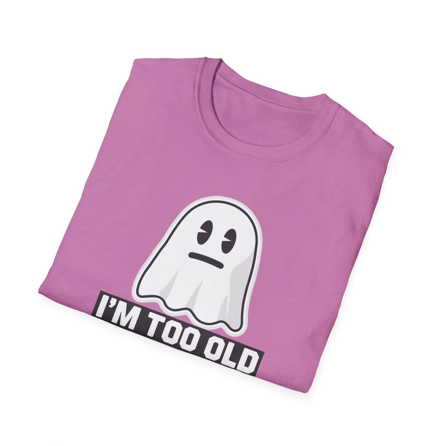 Funny Ghost T-Shirt, I'm Too Old for This Sheet Tee, Unisex Apparel, Halloween Costume, Gift for Adults, Casual Wear