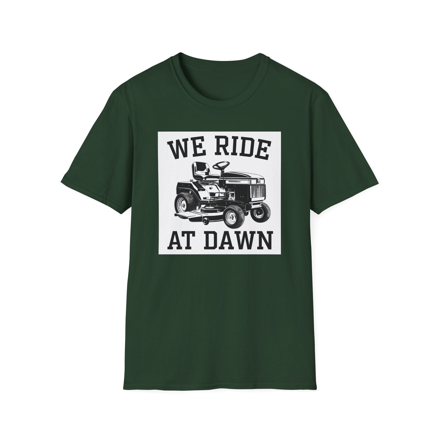 We Ride at Dawn Unisex Softstyle T-Shirt - Perfect for Lawn Care Enthusiasts