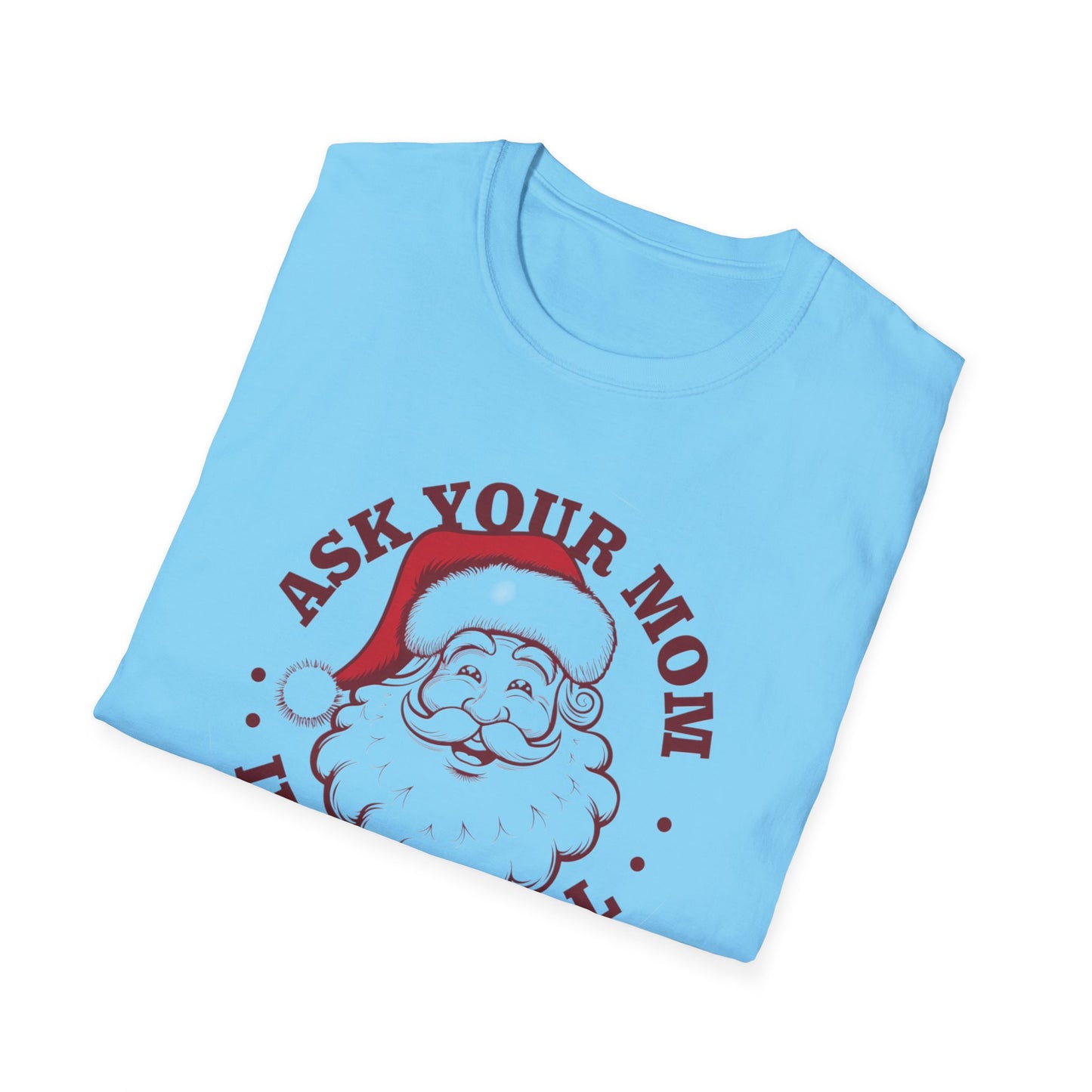 Santa Claus Humor T-Shirt, Funny Holiday Tee, Christmas Gift, Unisex Graphic Shirt, Ask Your Mom If I'm Real
