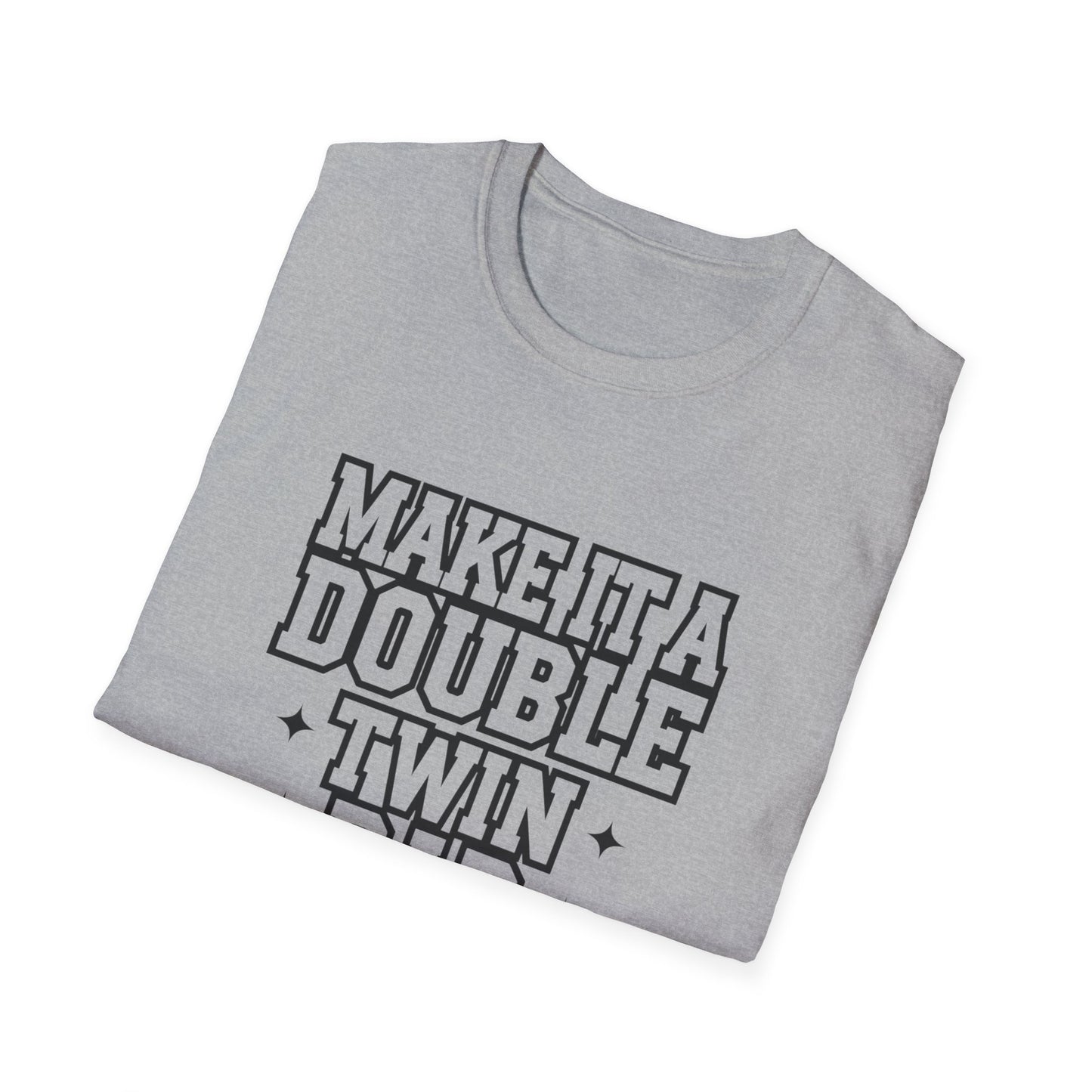 Make It a Double Twin Dad T-Shirt | Unisex Softstyle Tee for Celebrating Fathers