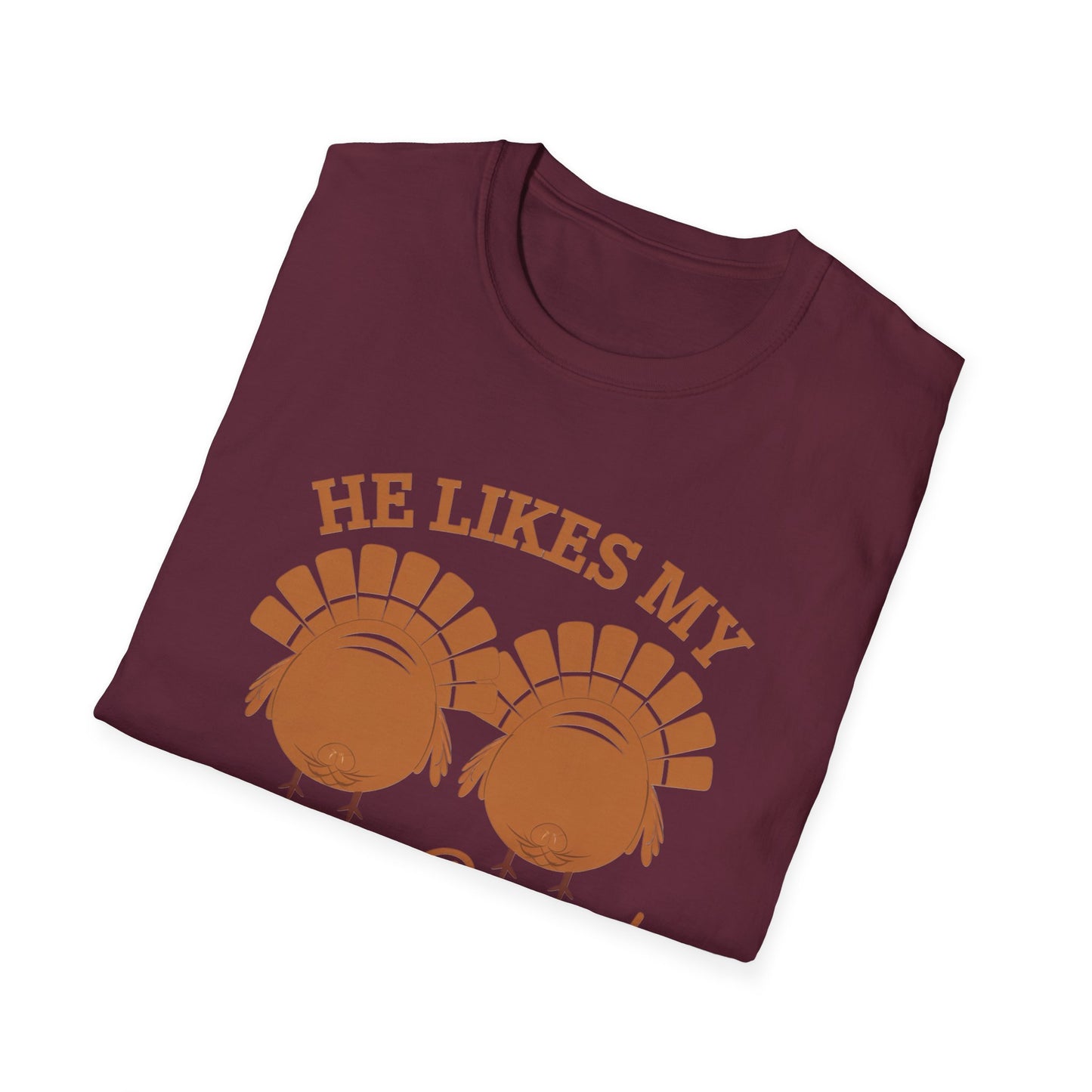 Thanksgiving Humor Unisex T-Shirt - "He Likes My Turkey Breasts"