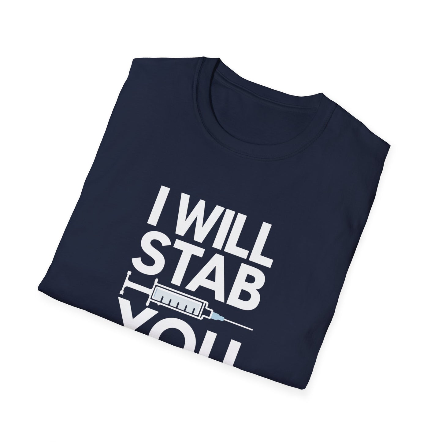 I Will Stab You Unisex Softstyle T-Shirt - Fun and Edgy Graphic Tee for Casual Wear