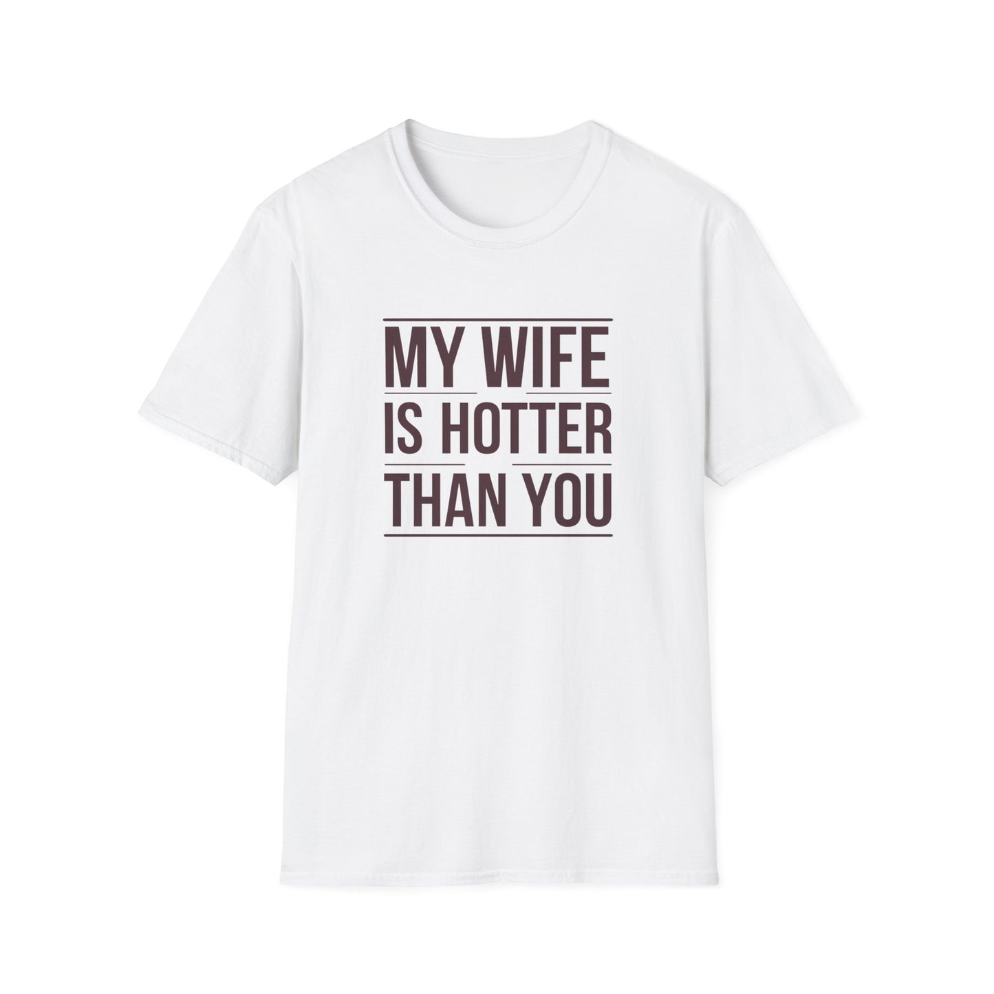 Funny Unisex T-Shirt - 'My Wife is Hotter Than You'