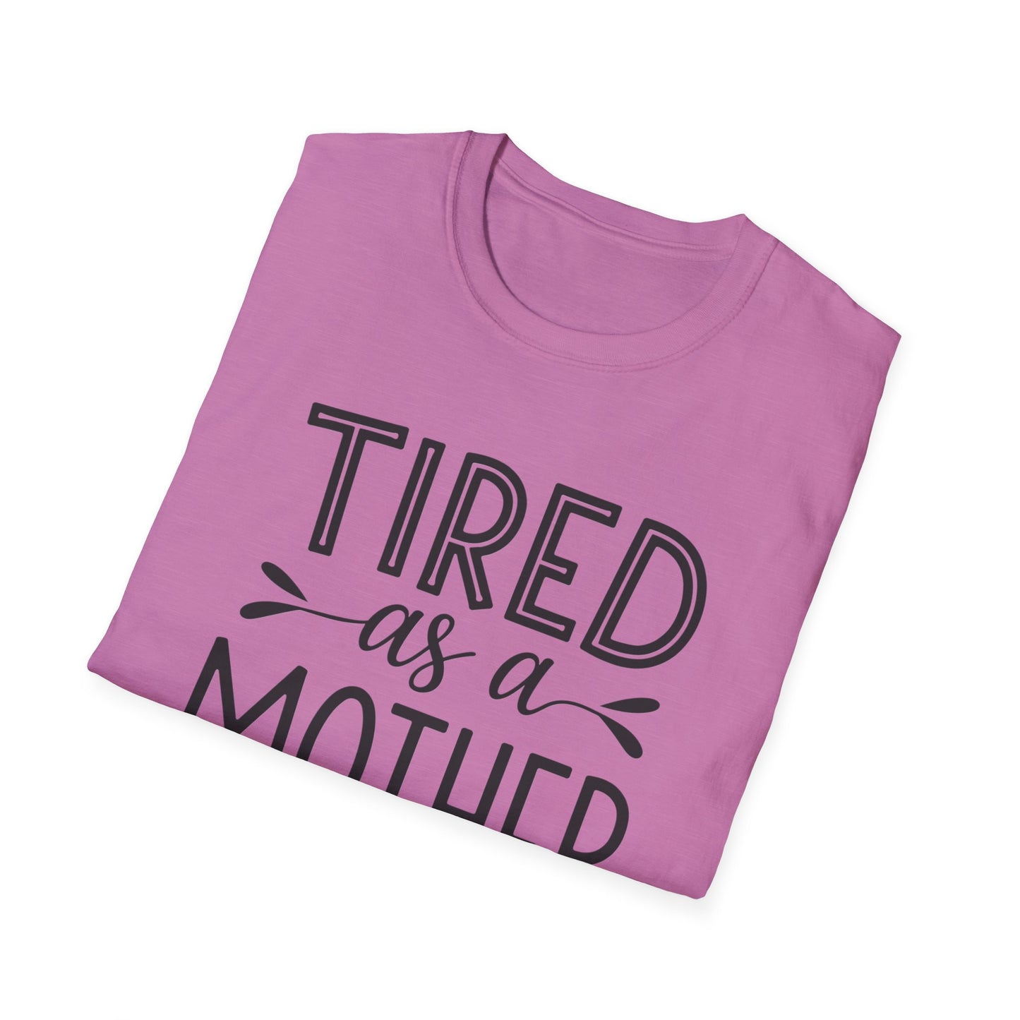 Funny Mom T-Shirt, Tired as a Mother Tee, Gift for Moms, Mother's Day Shirt, Casual Wear for Mothers, Parenting Humor Top