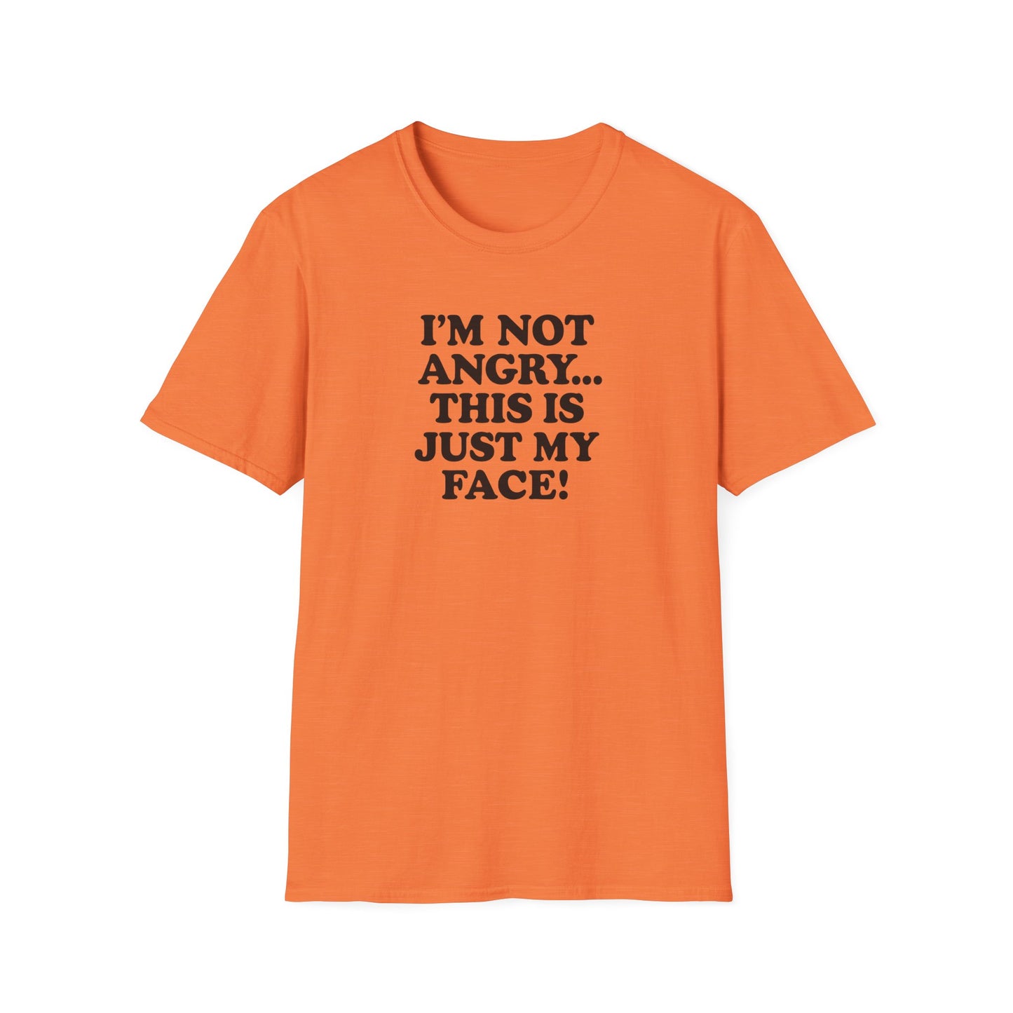 Funny Unisex Softstyle T-Shirt - "I'm Not Angry... This Is Just My Face!"