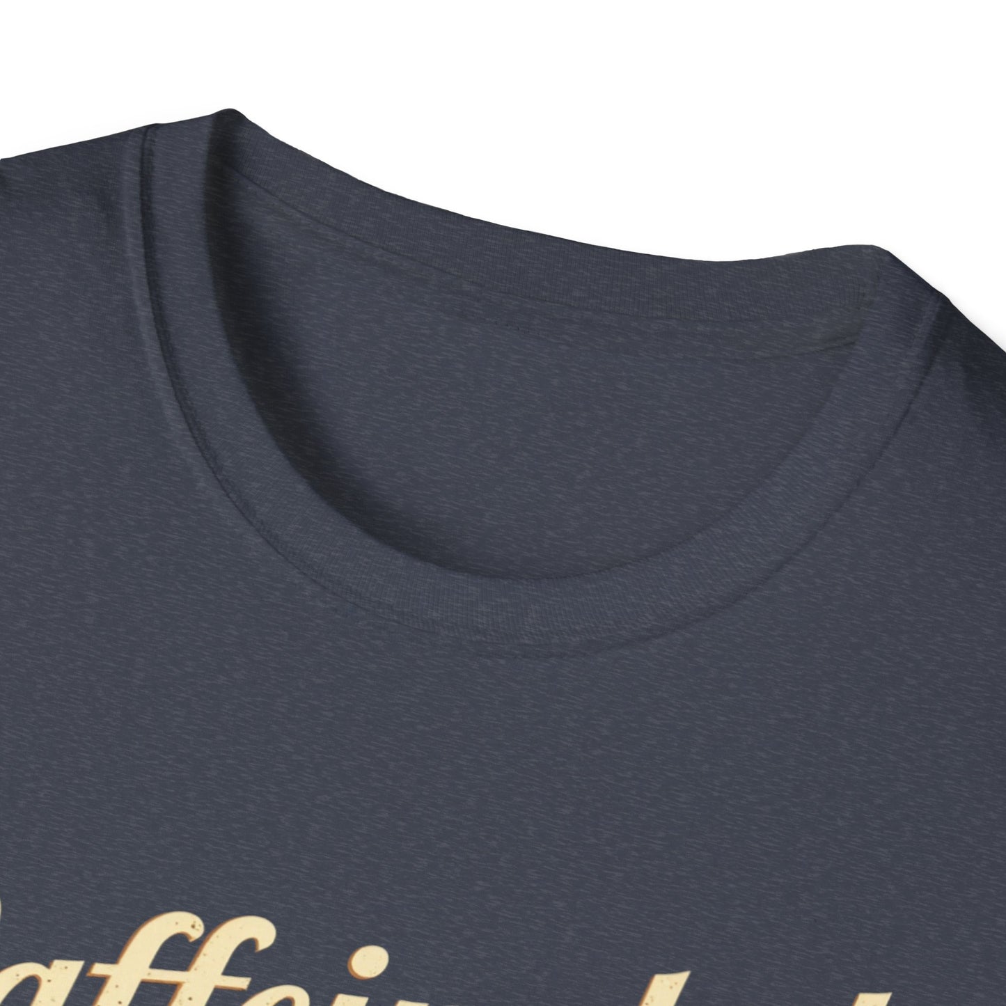 Caffeinated Unisex T-Shirt - Softstyle Casual Tee, Coffee Lover Gift, Daily Wear, Birthday Present, Relaxed Fit