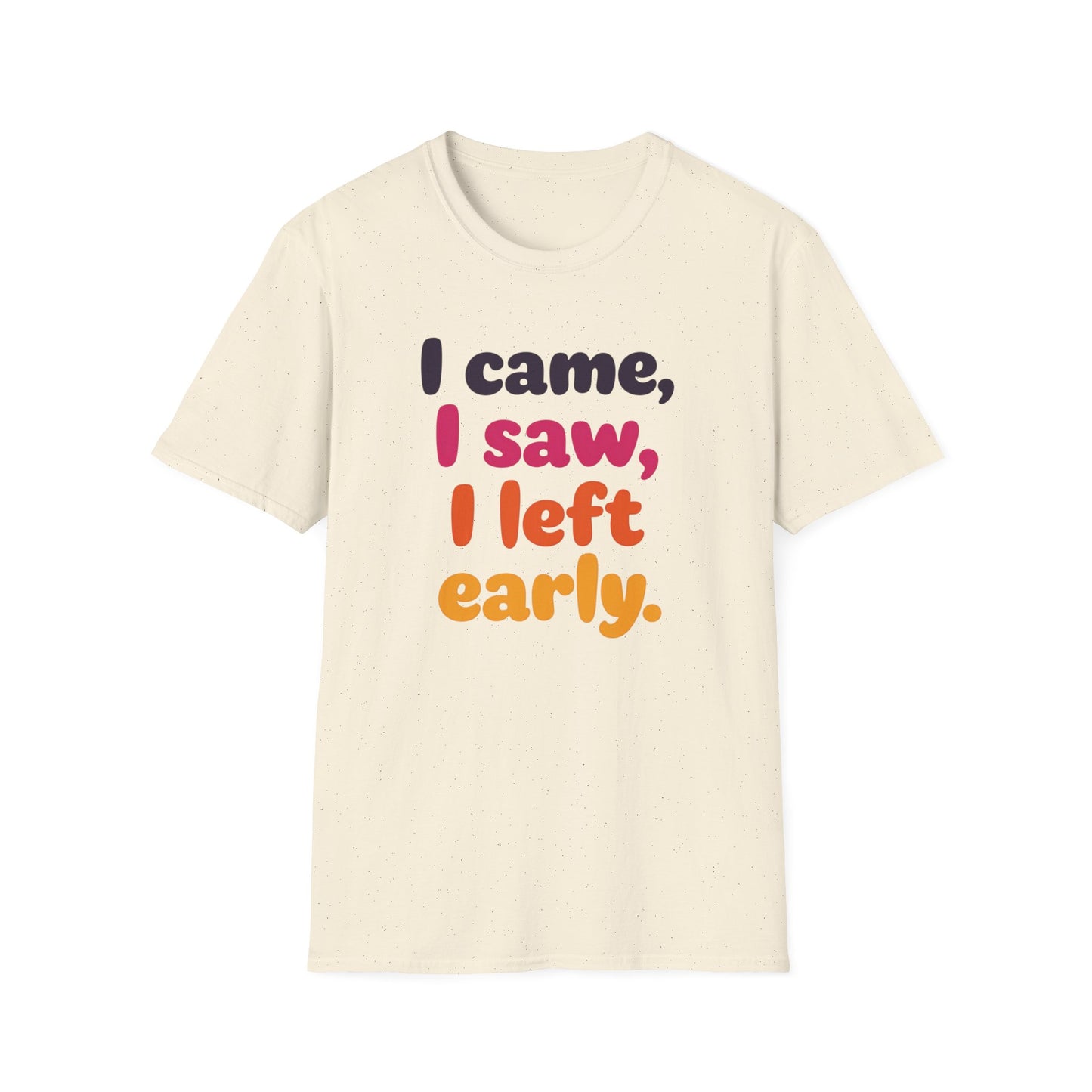 Funny Graphic Tee, I Came I Saw I Left Early Shirt, Casual T-Shirt, Unisex Humor Apparel, Gift for Friends