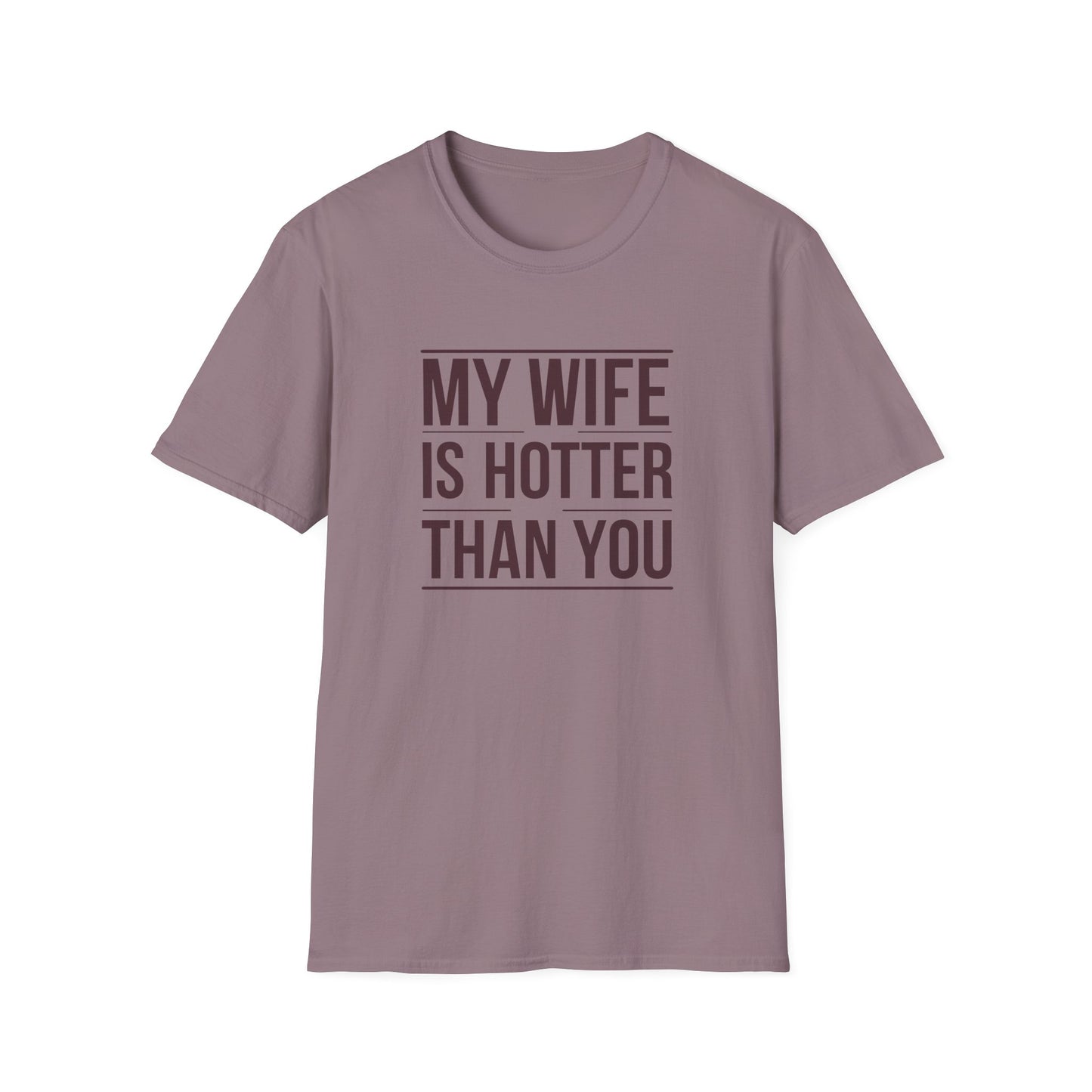 Funny Unisex T-Shirt - 'My Wife is Hotter Than You'