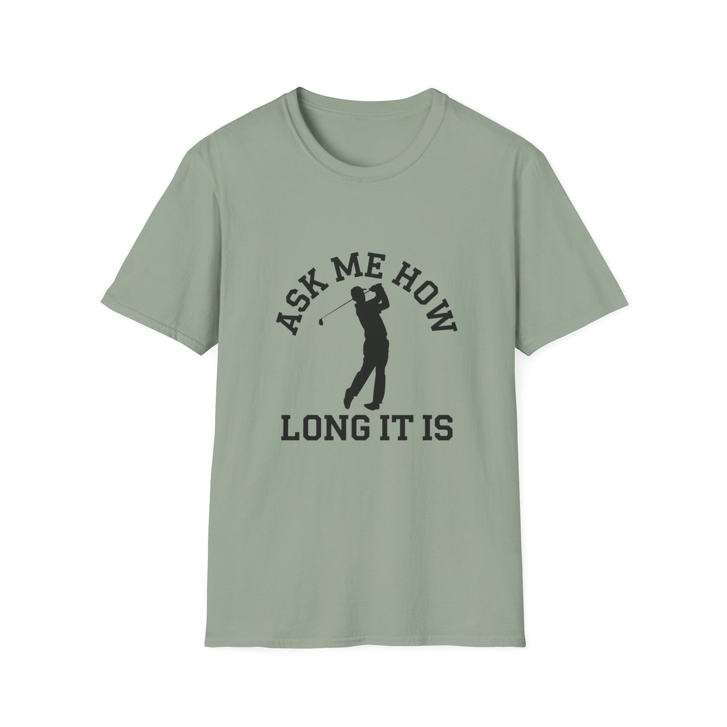 Funny Golf Unisex T-Shirt - 'Ask Me How Long It Is'