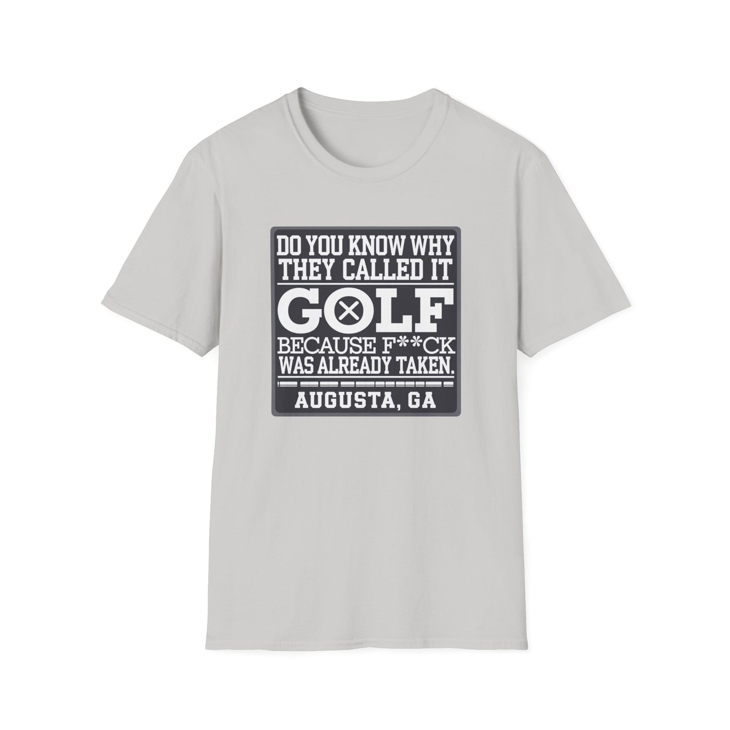Funny Golf T-Shirt - "Do You Know Why They Called It Golf?" - Unisex Softstyle Tee