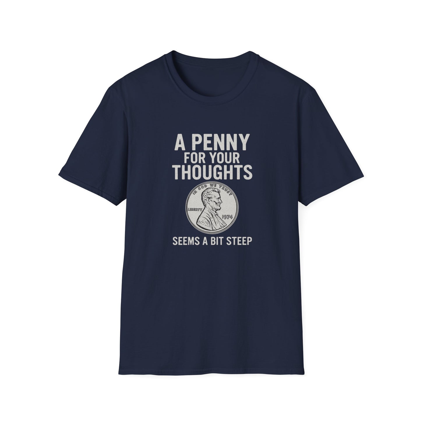 Funny Unisex Softstyle T-Shirt - 'A Penny for Your Thoughts'
