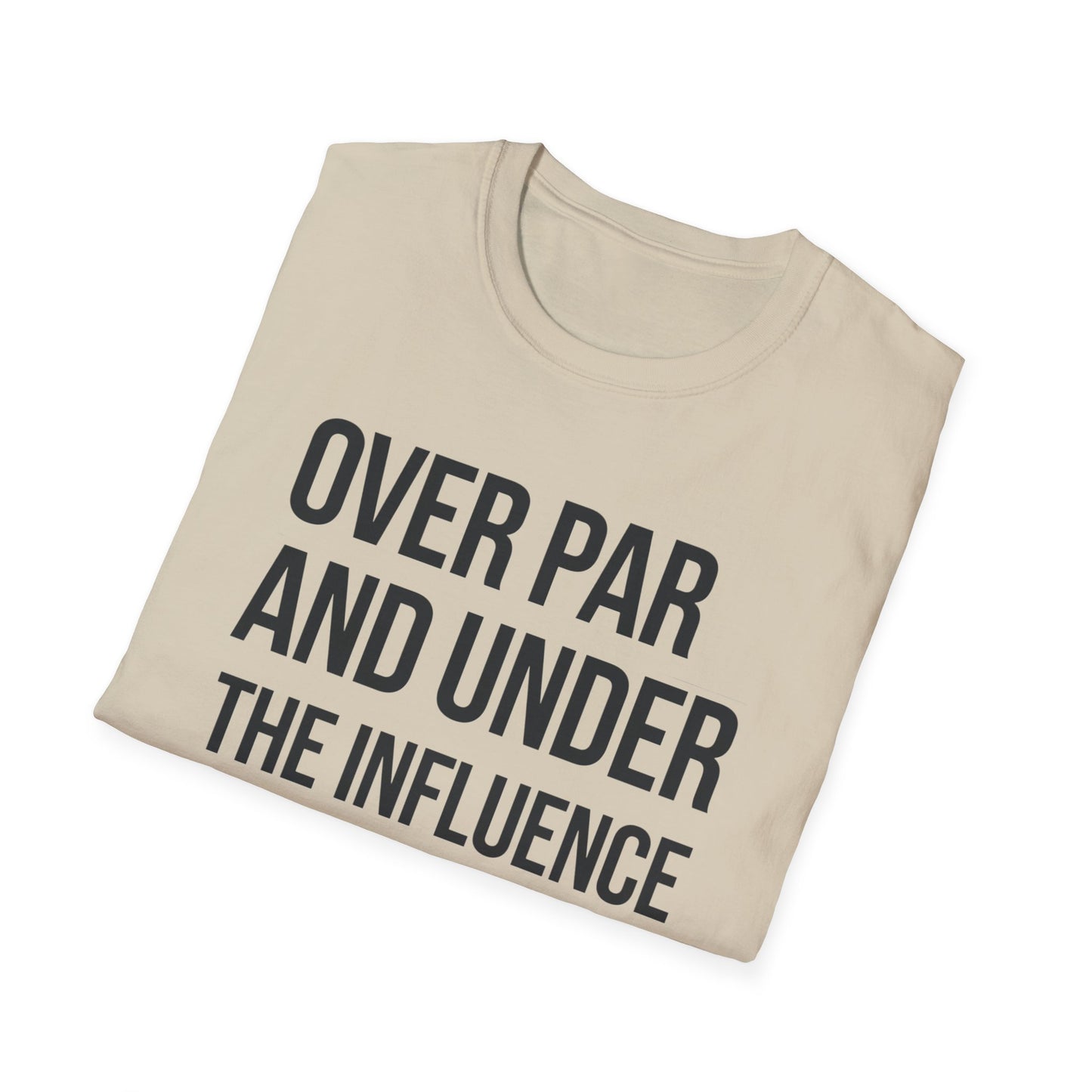 Over Par and Under the Influence Unisex Softstyle T-Shirt - Perfect for Golf Lovers and Party Enthusiasts