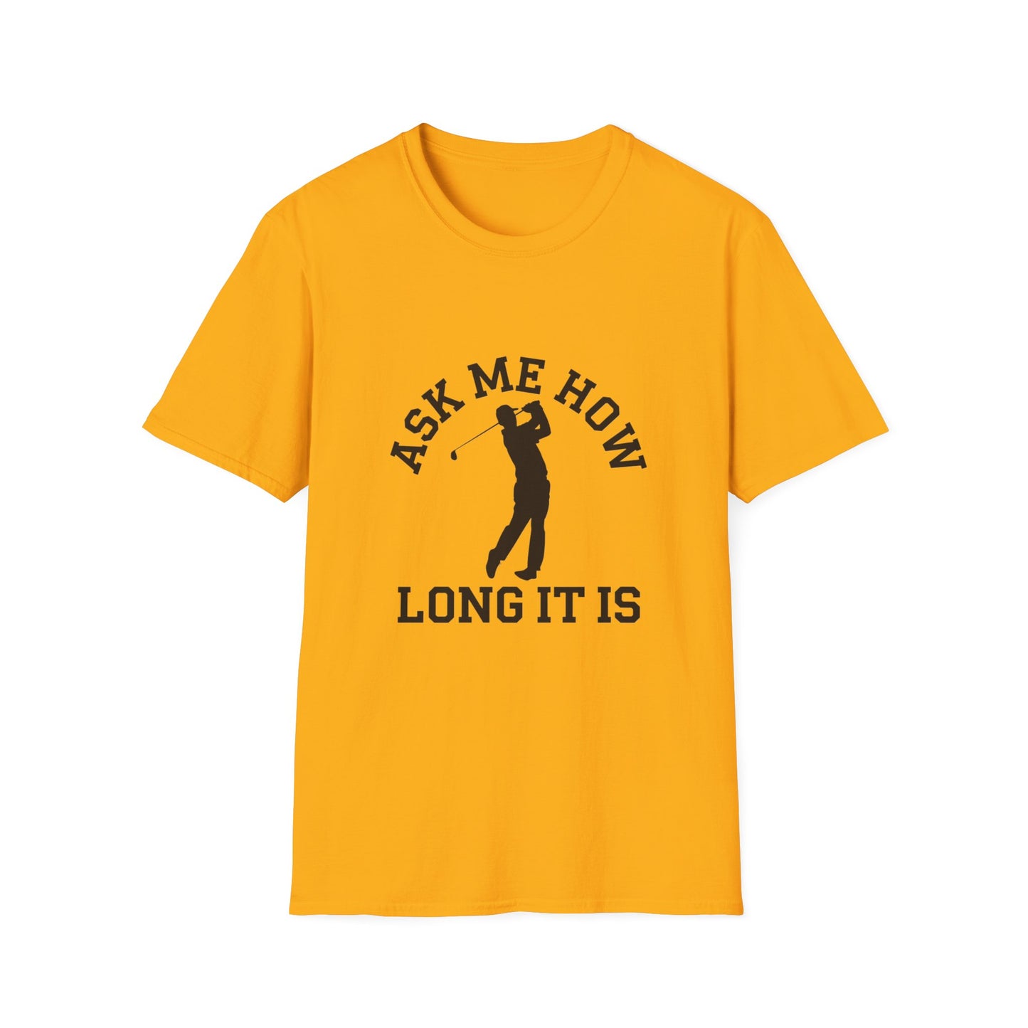 Funny Golf Unisex T-Shirt - 'Ask Me How Long It Is'