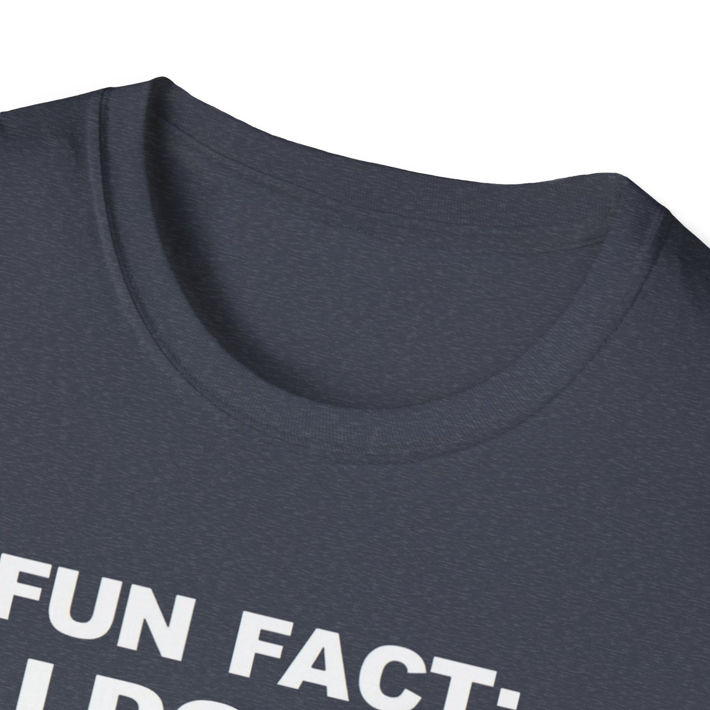 Casual Graphic Tee: Fun Fact I Don't Care, Comfy Shirt for Everyday Wear, Perfect Gift for Friends, Relaxed Style for Any Occasion