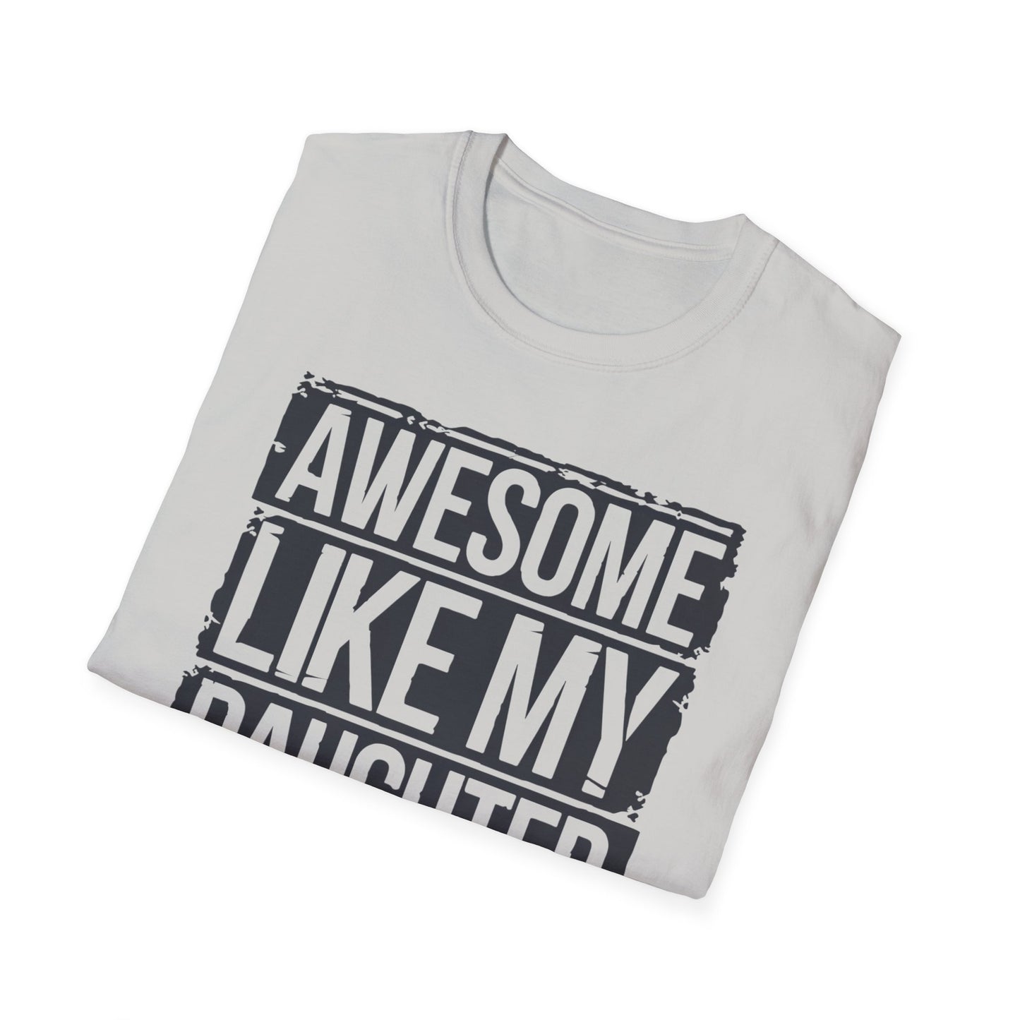 Awesome Like My Daughter Unisex Softstyle T-Shirt - Perfect Gift for Father's Day