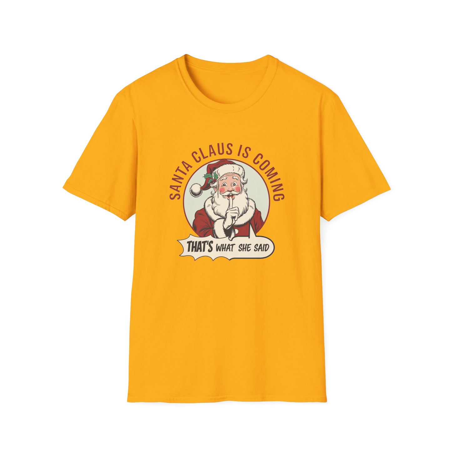 Santa Claus Is Coming Unisex T-Shirt, Funny Christmas Tee, Holiday Gift, Christmas Apparel, That's What She Said Shirt