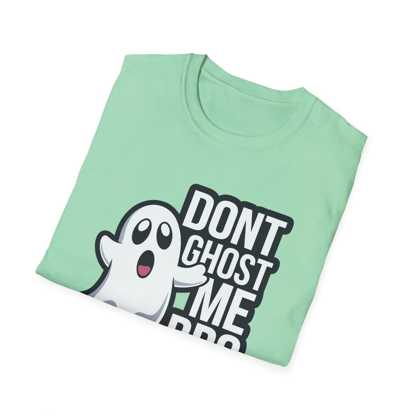 Funny Ghost T-Shirt | Don't Ghost Me Bro Tee | Halloween Gift, Casual Wear, Unisex Graphic Tee, Humor Shirt, Spooky Season Style