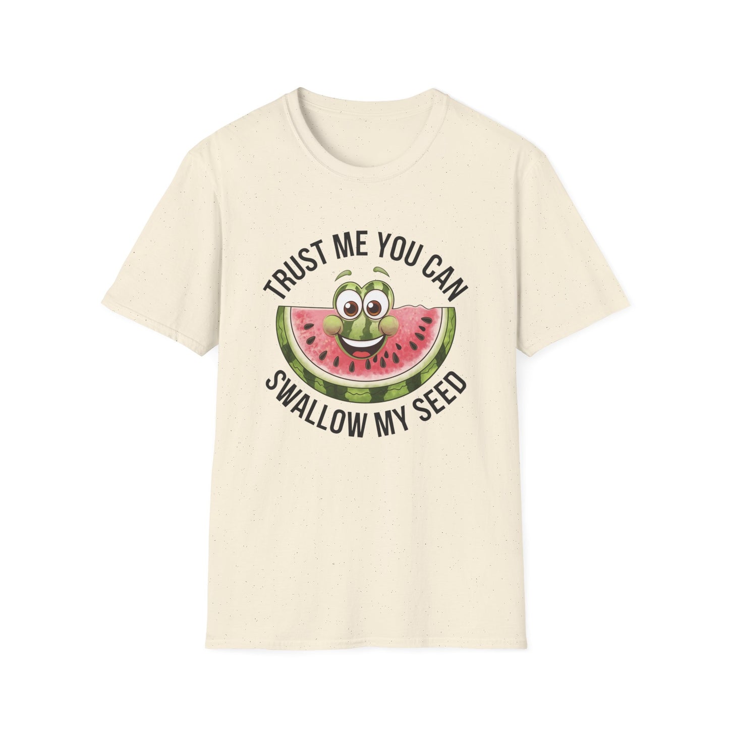Funny Watermelon Graphic T-Shirt - Trust Me You Can Swallow My Seed