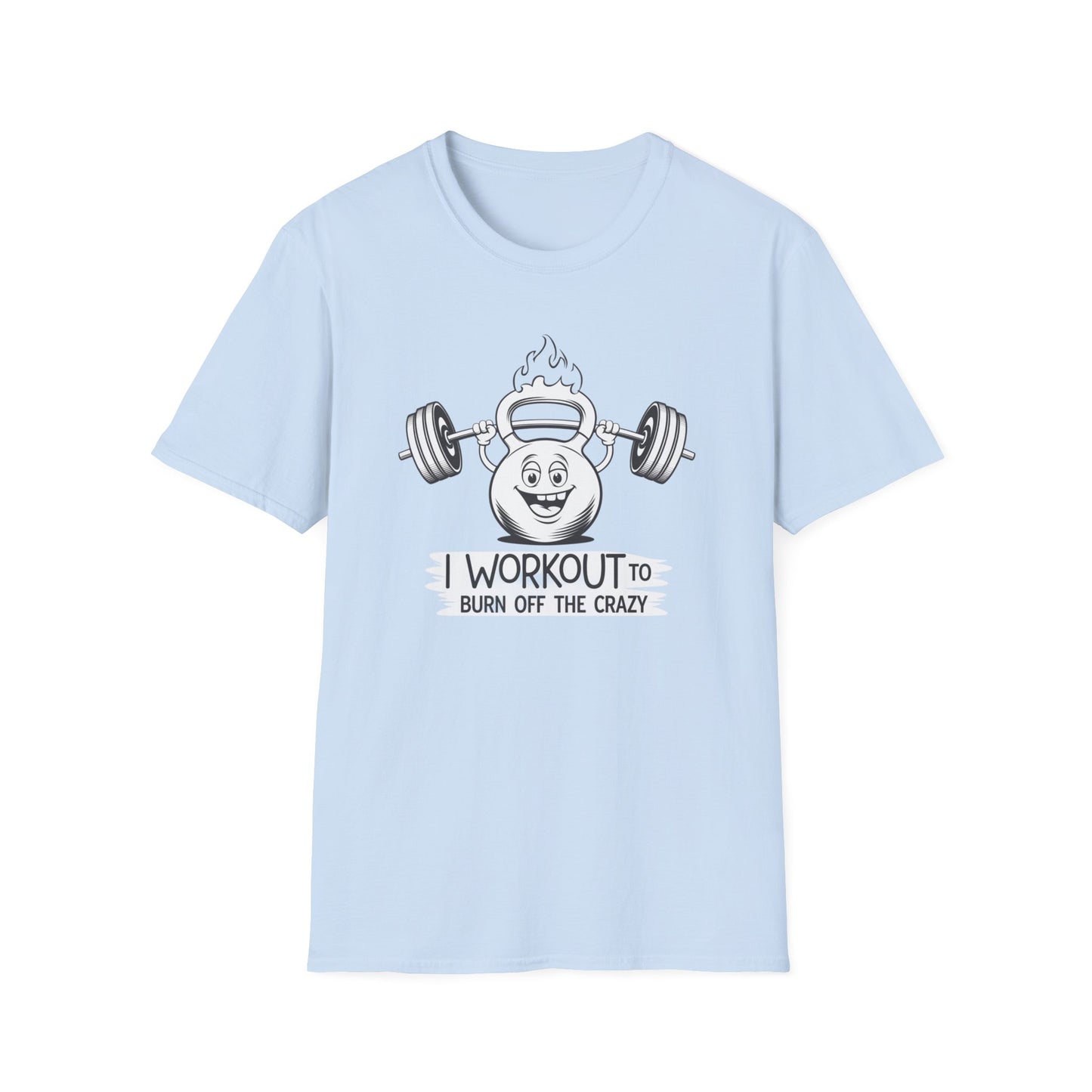 Funny Workout T-Shirt - I Workout to Burn Off the Crazy