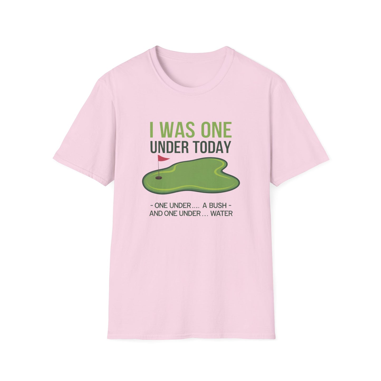 Funny Golf T-Shirt - "I Was One Under Today" - Unisex Softstyle Tee
