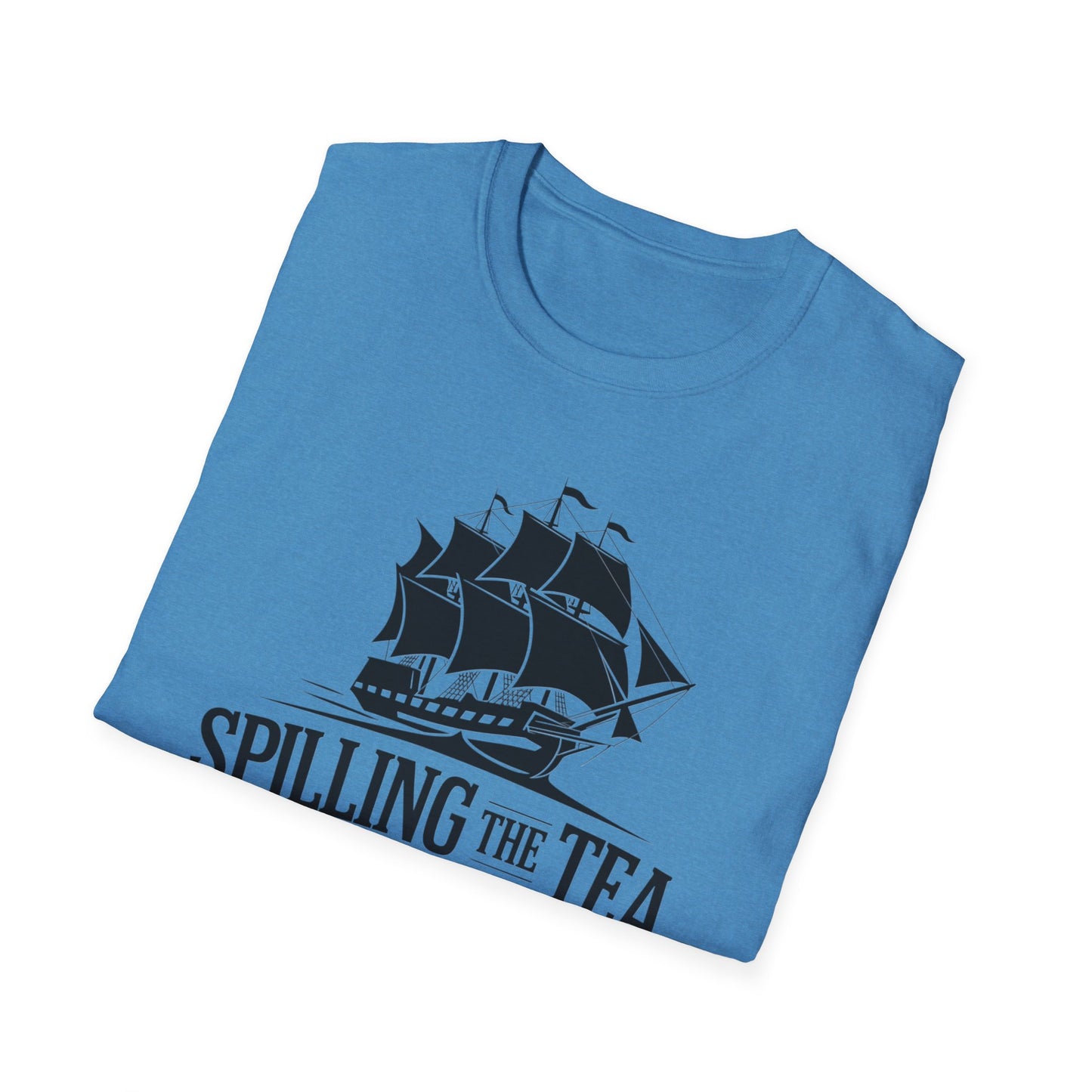 Spilling the Tea T-Shirt | Unisex Softstyle Tee for Tea Lovers and History Buffs