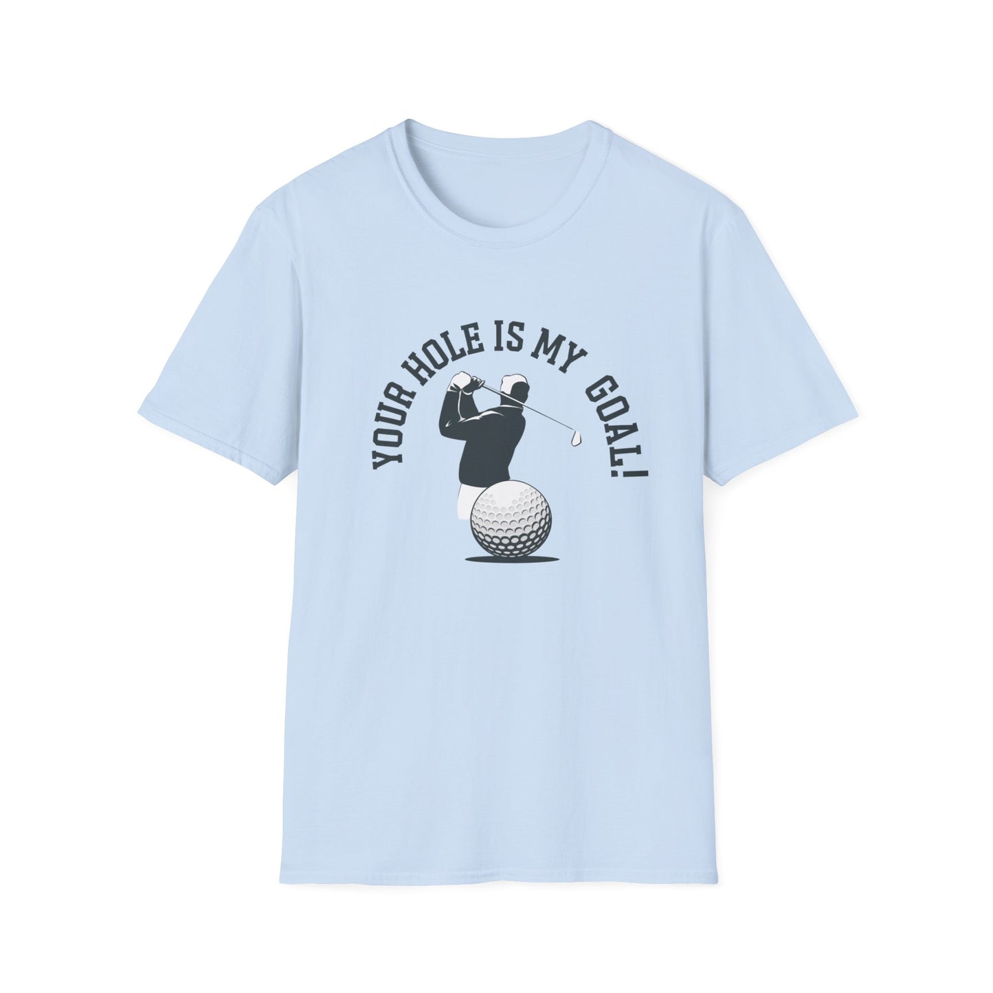 Golf Humor Unisex Softstyle T-Shirt - 'Your Hole is My Goal!'