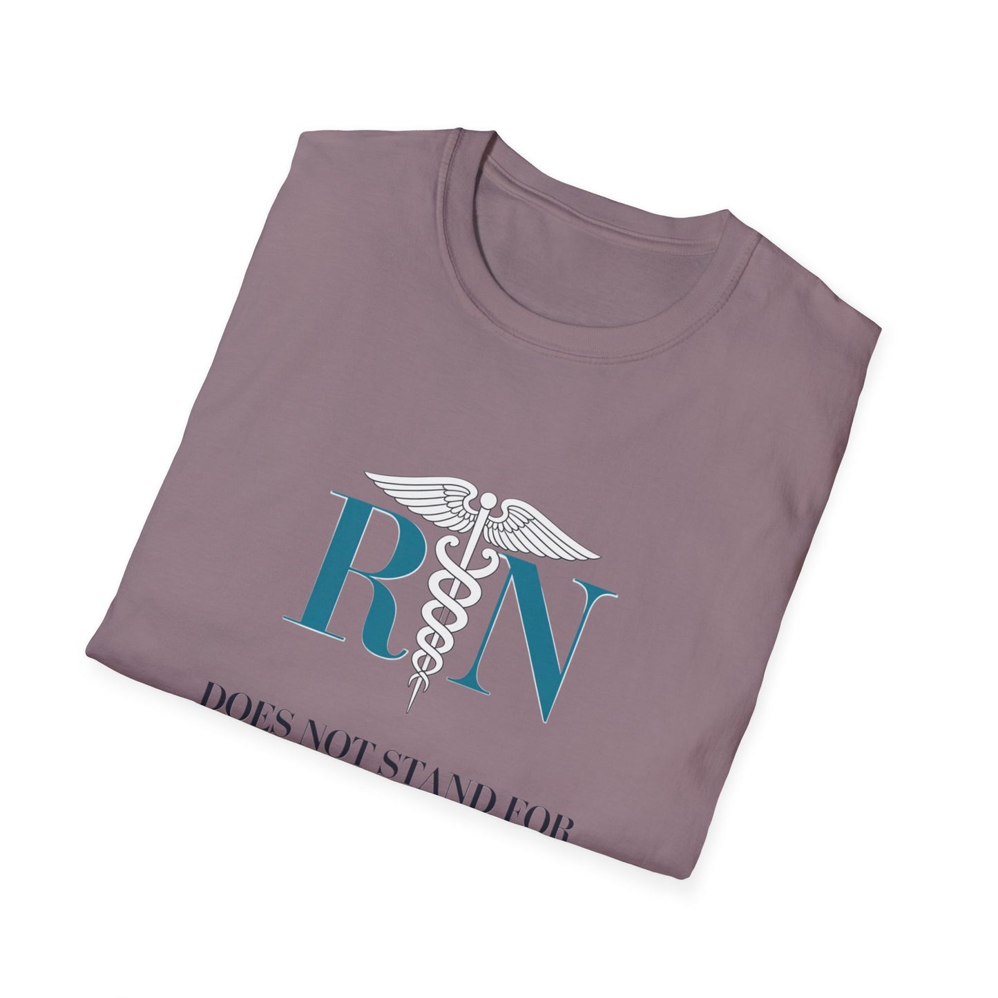 RN Does Not Stand for Refreshments & Narcotics Unisex Softstyle T-Shirt