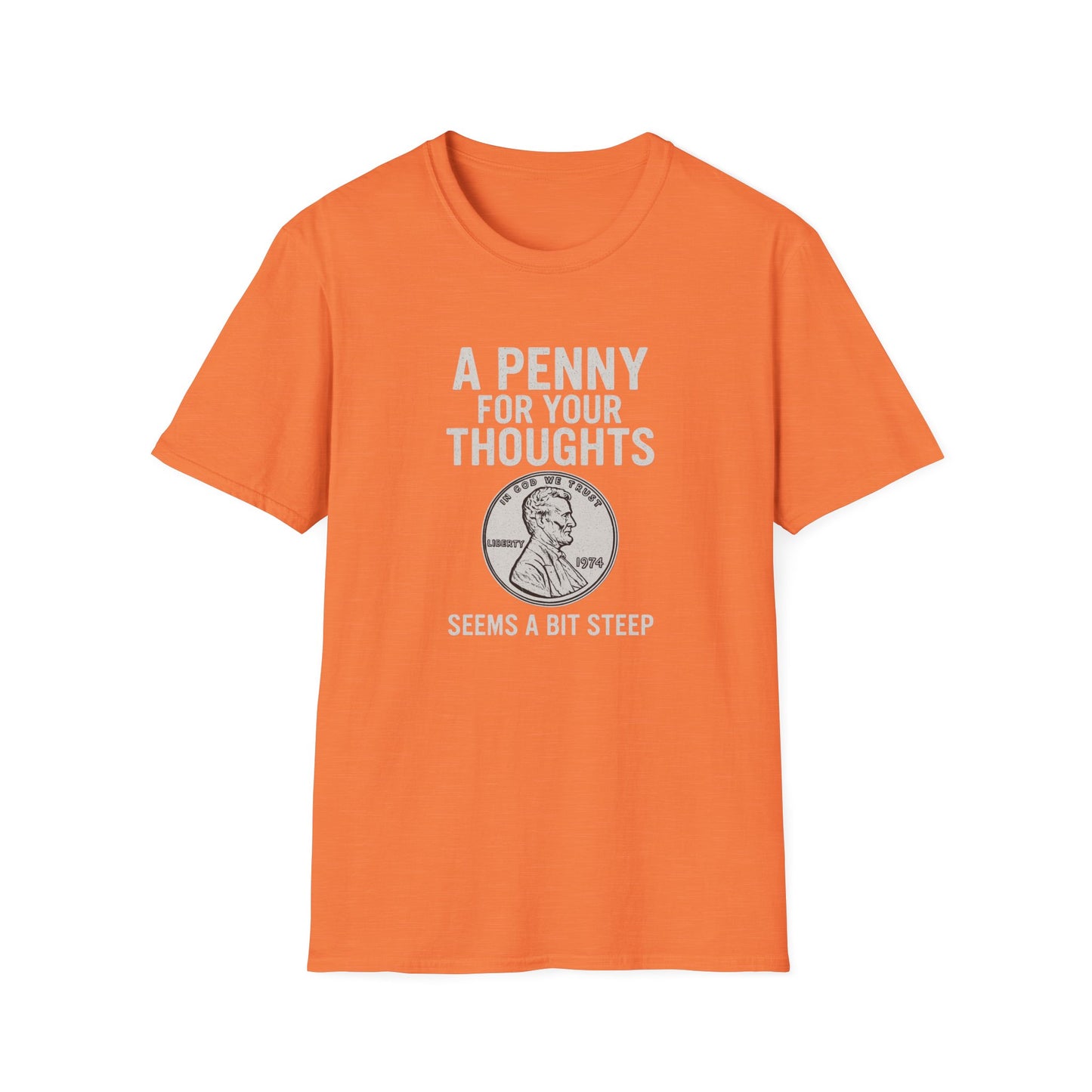 Funny Unisex Softstyle T-Shirt - 'A Penny for Your Thoughts'