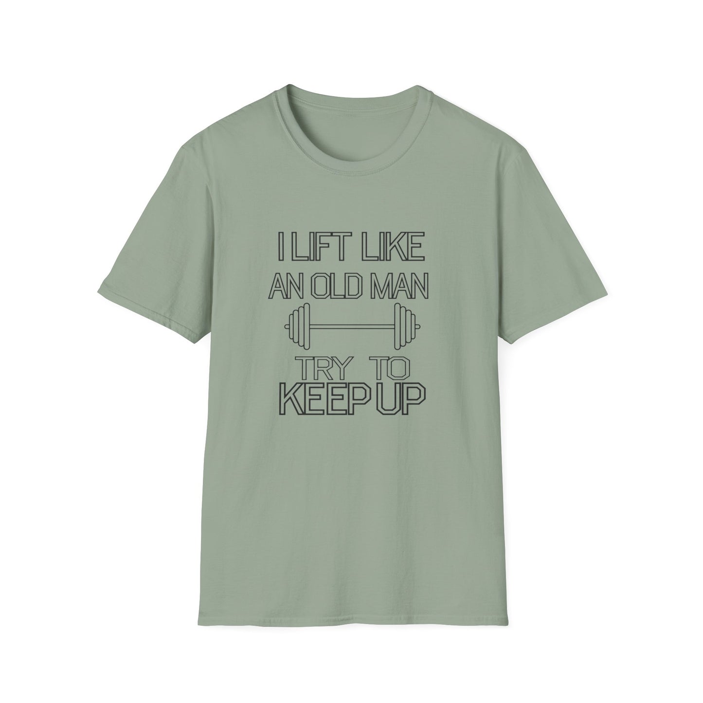 Funny Gym Motivation T-Shirt - "I Lift Like An Old Man, Try to Keep Up"