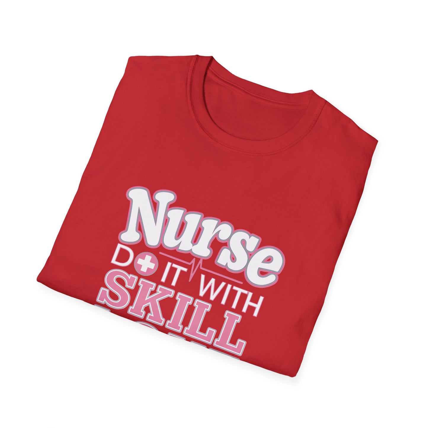 Nurse Skill Love T-Shirt | Unisex Softstyle Tee for Healthcare Heroes