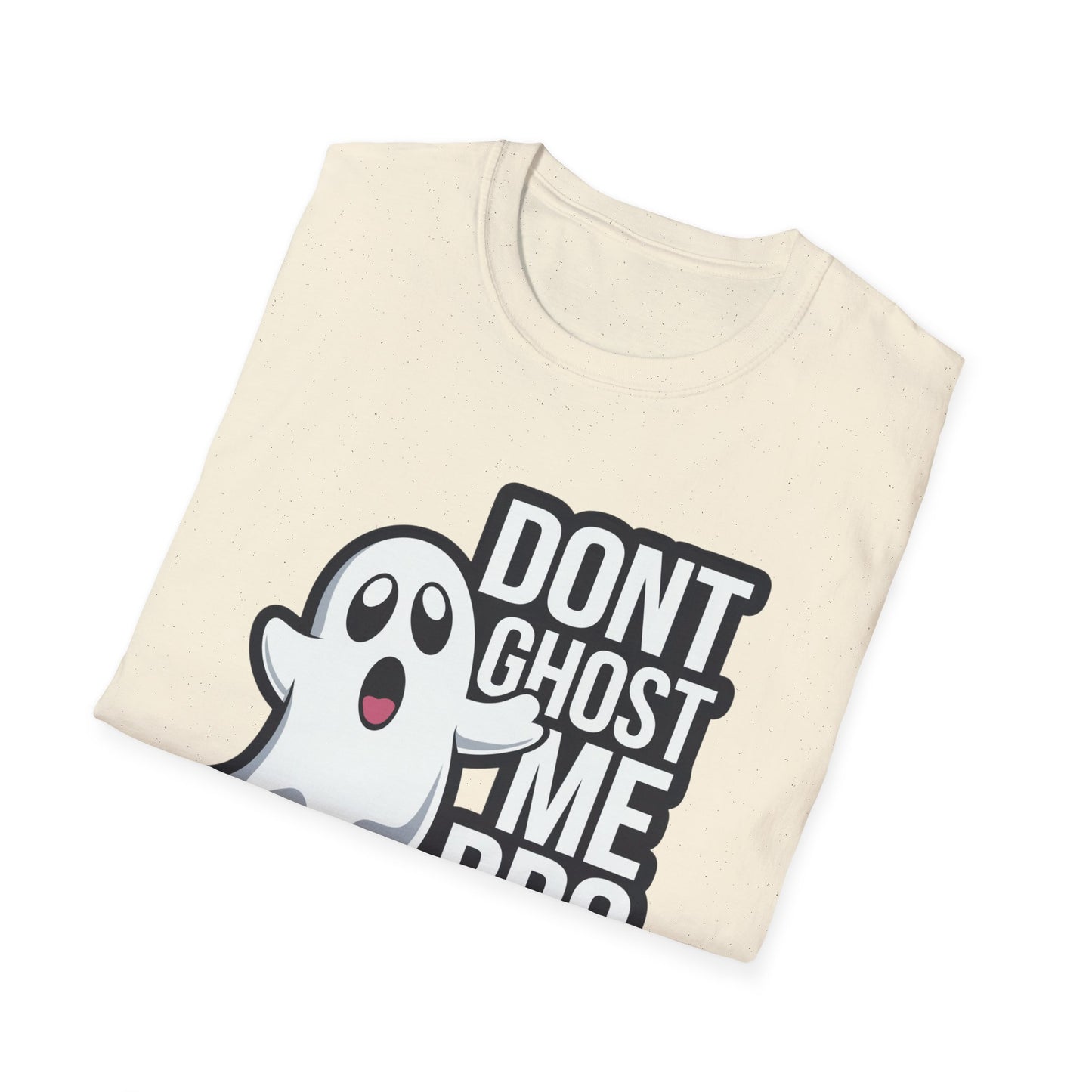 Funny Ghost T-Shirt | Don't Ghost Me Bro Tee | Halloween Gift, Casual Wear, Unisex Graphic Tee, Humor Shirt, Spooky Season Style