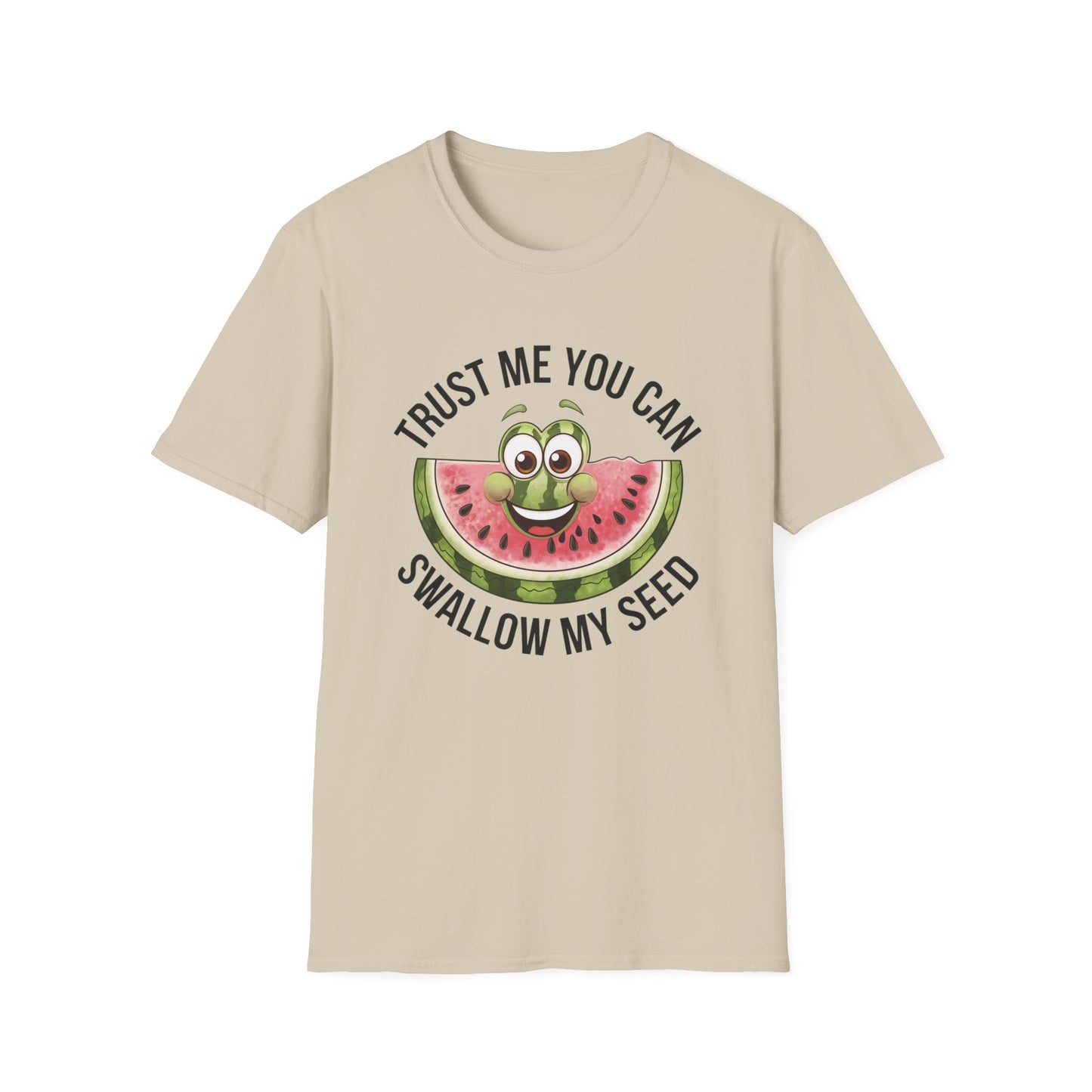 Funny Watermelon Graphic T-Shirt - Trust Me You Can Swallow My Seed