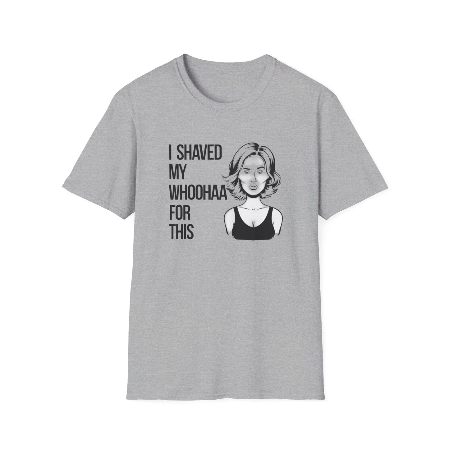 Funny Unisex Softstyle T-Shirt - "I Shaved My Whoohaa for This"