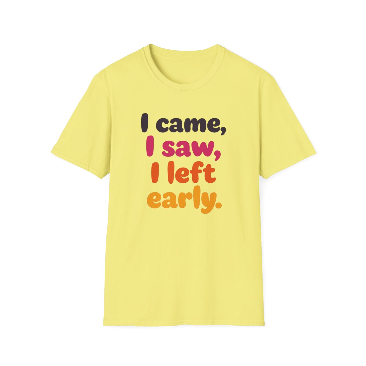 Funny Graphic Tee, I Came I Saw I Left Early Shirt, Casual T-Shirt, Unisex Humor Apparel, Gift for Friends