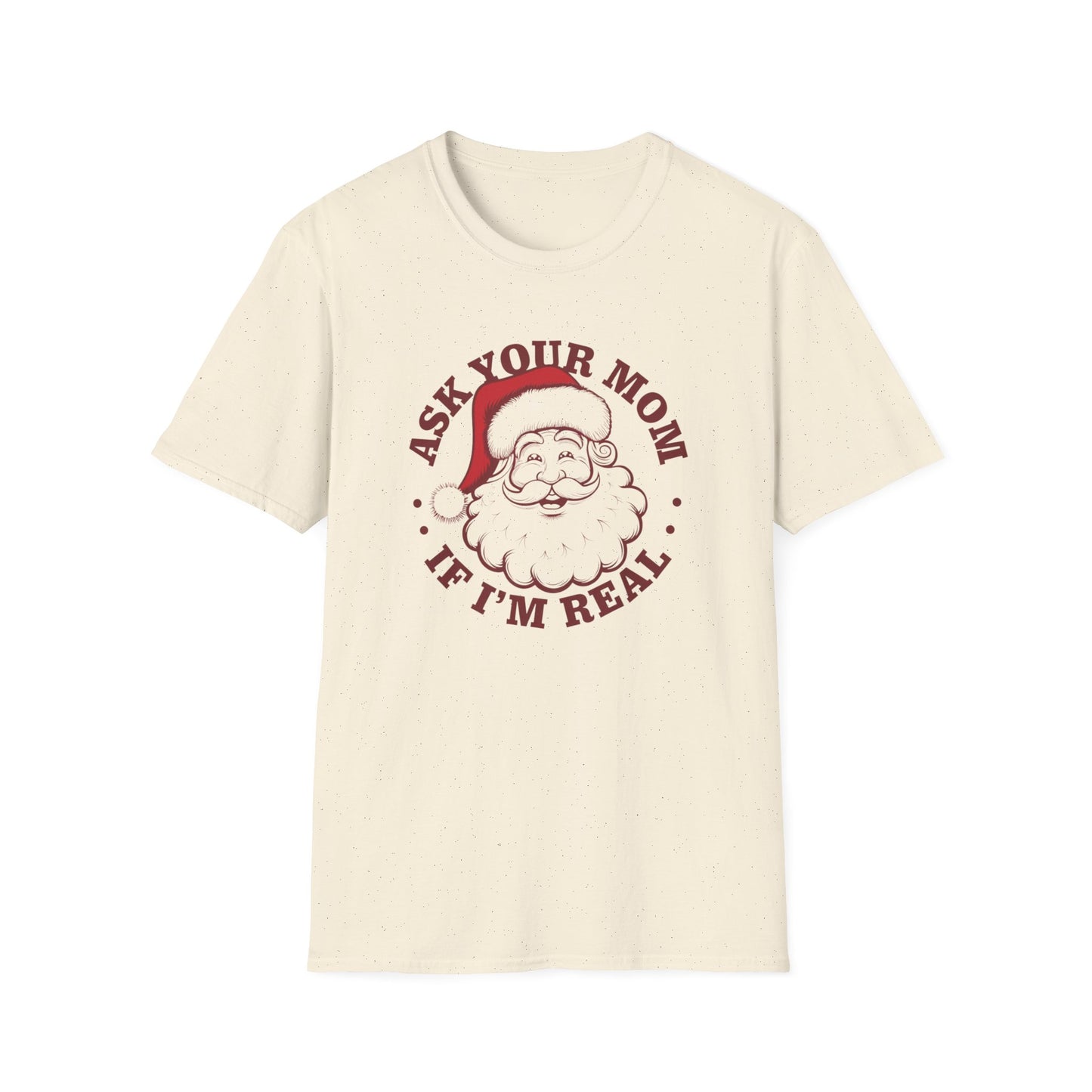 Santa Claus Humor T-Shirt, Funny Holiday Tee, Christmas Gift, Unisex Graphic Shirt, Ask Your Mom If I'm Real