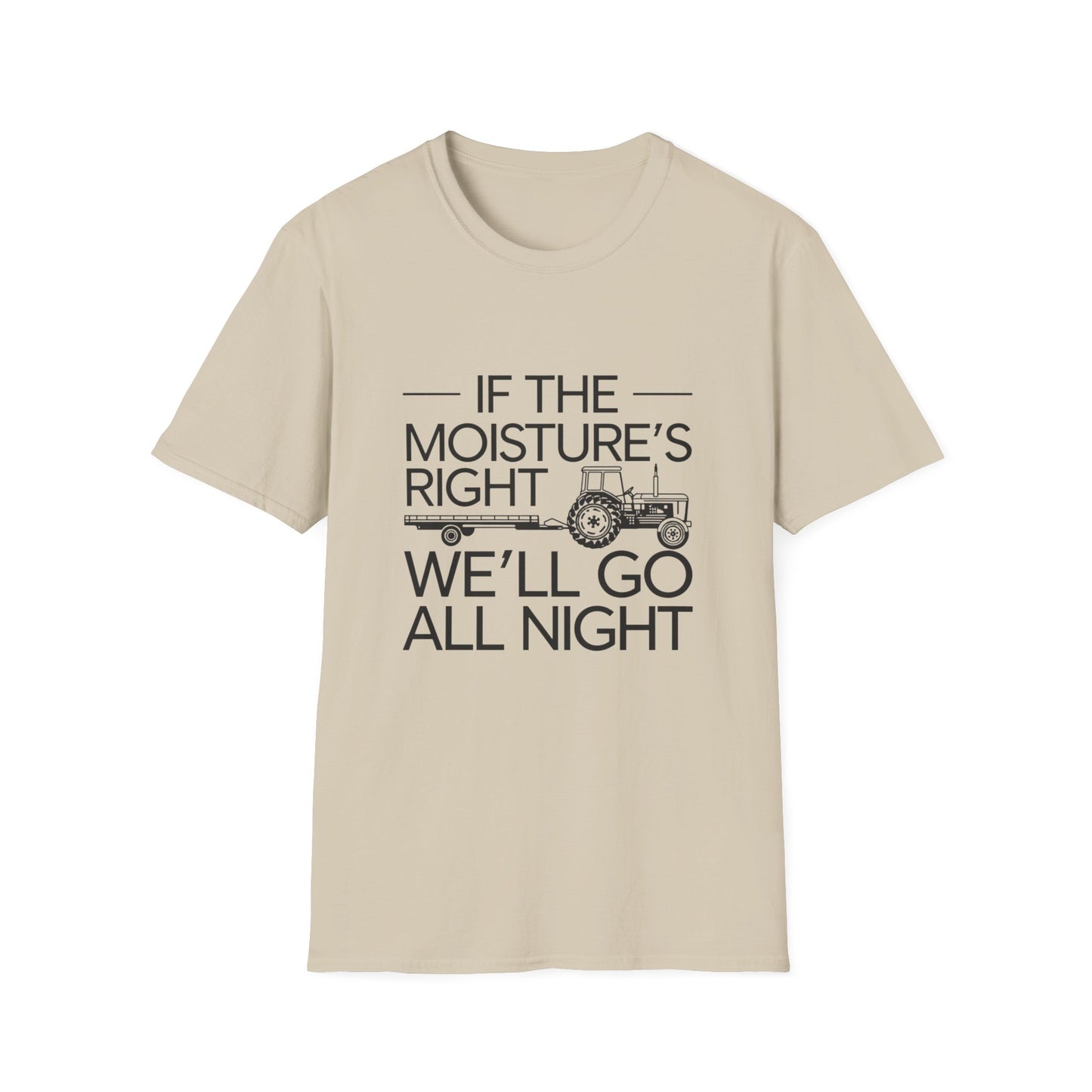 Funny Farm Life T-Shirt – 'If the Moisture's Right We'll Go All Night' – Unisex Softstyle Tee for Farm Lovers