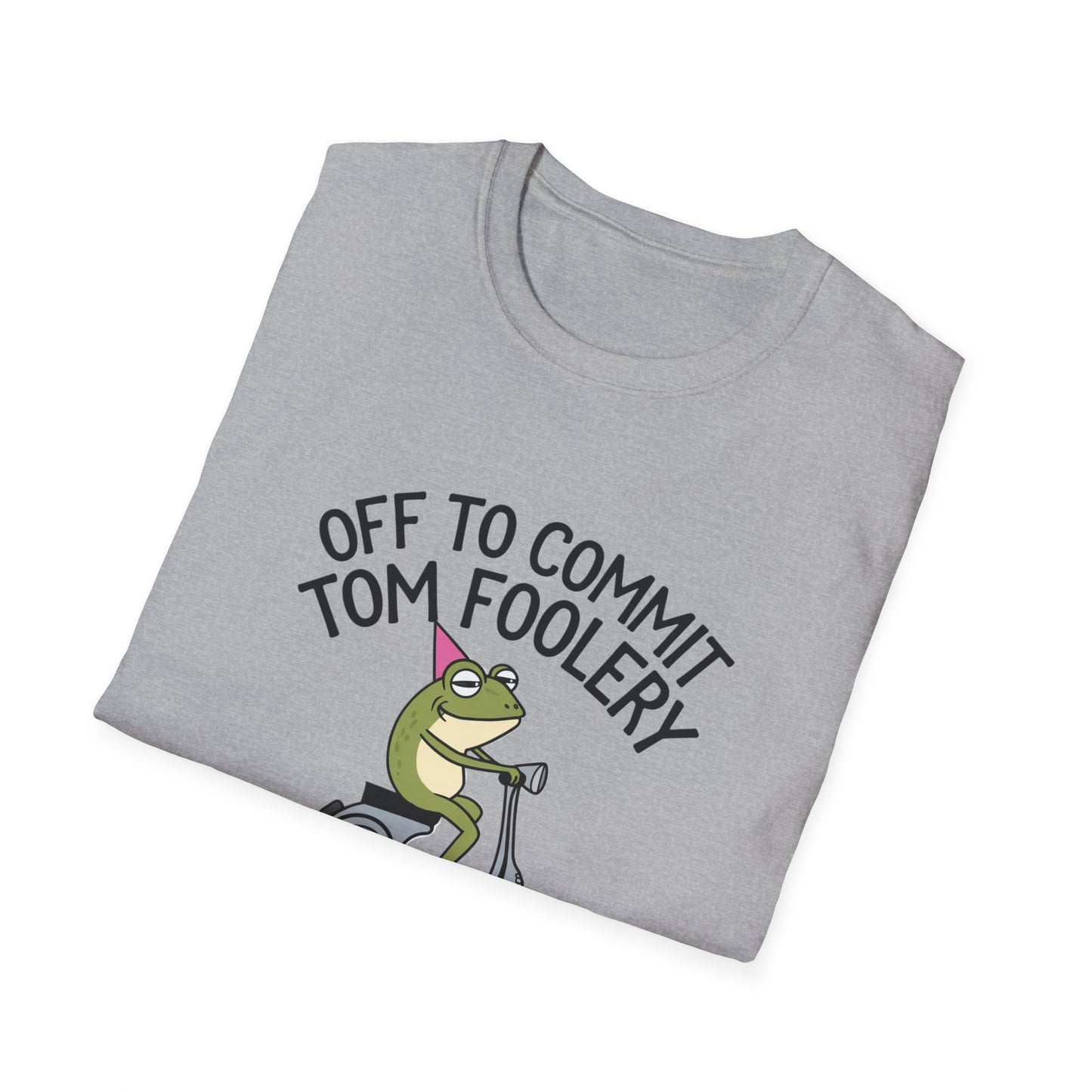 Funny Unisex T-Shirt - 'Off to Commit Tom Foolery' Graphic Tee