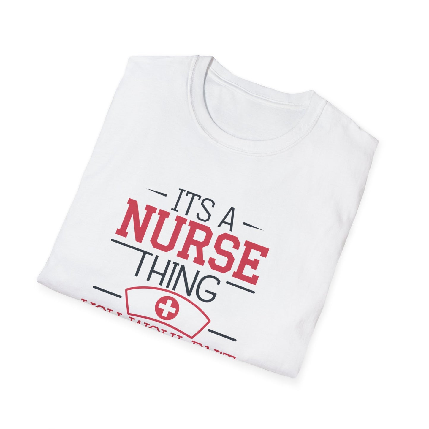 Funny Nurse T-Shirt - It's a Nurse Thing You Wouldn't Understand | Unisex Softstyle Tee