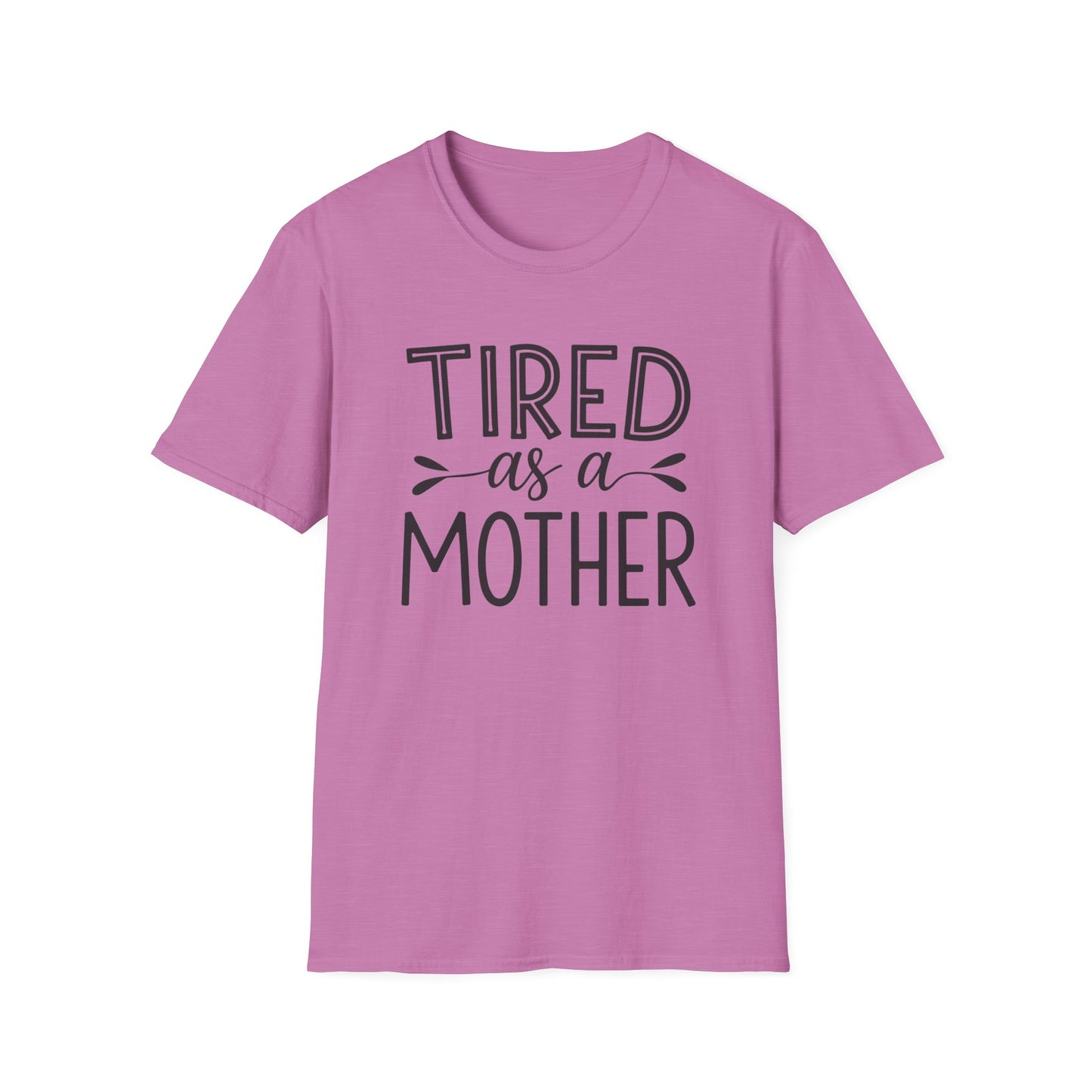 Funny Mom T-Shirt, Tired as a Mother Tee, Gift for Moms, Mother's Day Shirt, Casual Wear for Mothers, Parenting Humor Top