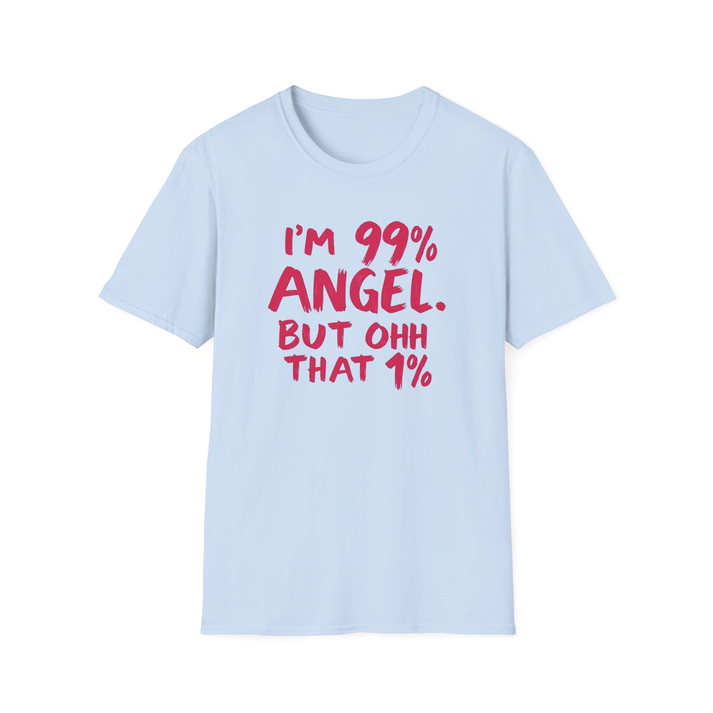 Humorous Graphic Tee, I'm 99% Angel But Ohh That 1%, Funny Gift, Casual Wear, Unique Birthday Shirt, Unisex Softstyle T-Shirt