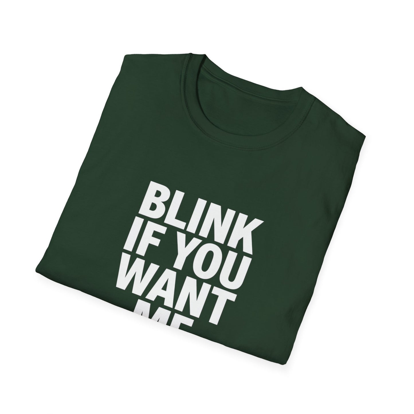 Unisex Softstyle T-Shirt - "Blink If You Want Me" - Trendy Casual Wear