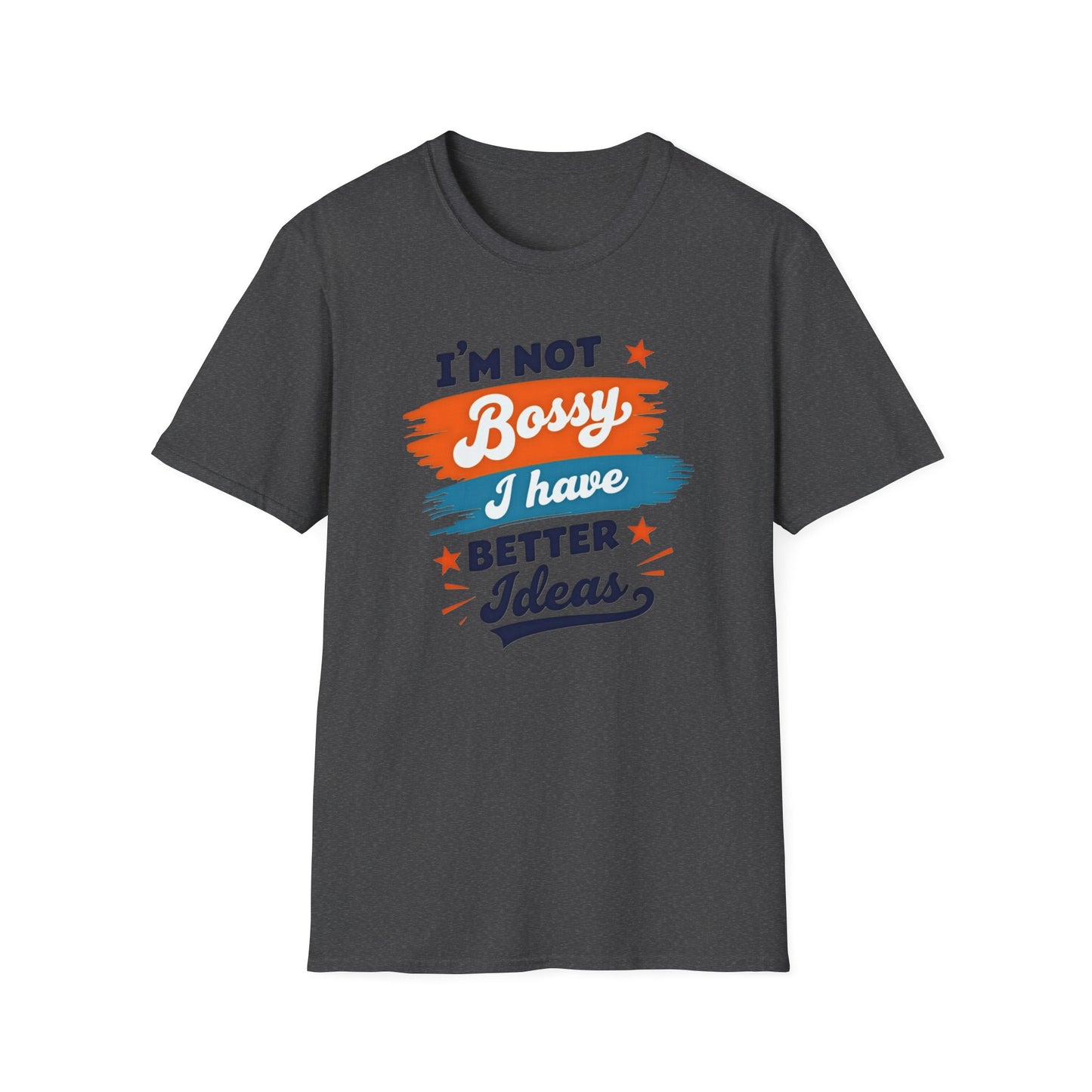 Stylish Unisex T-Shirt - Empowering Quote Design, Casual Wear, Gift for Bossy Friends, Funny Shirt, Everyday Outfit