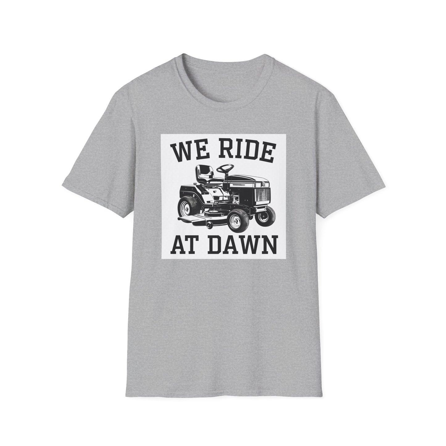 We Ride at Dawn Unisex Softstyle T-Shirt - Perfect for Lawn Care Enthusiasts