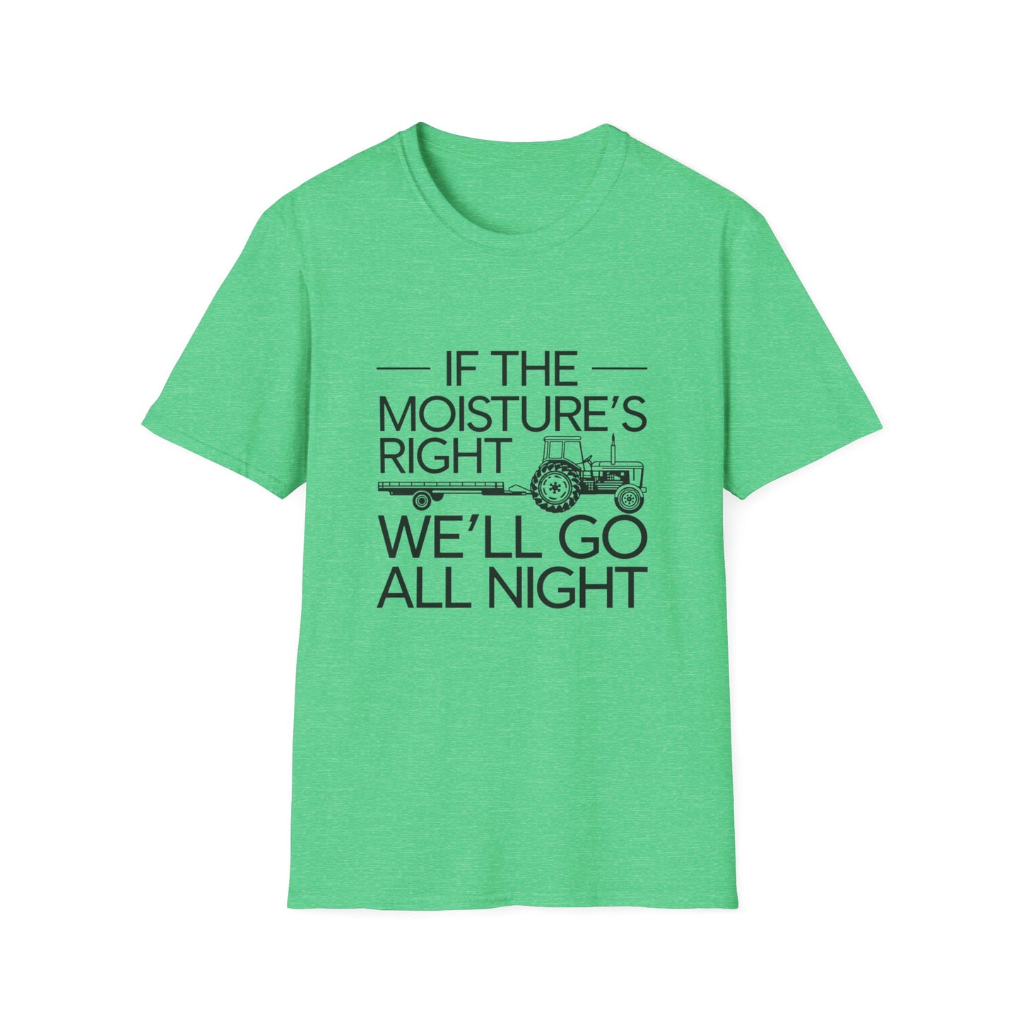 Funny Farm Life T-Shirt – 'If the Moisture's Right We'll Go All Night' – Unisex Softstyle Tee for Farm Lovers