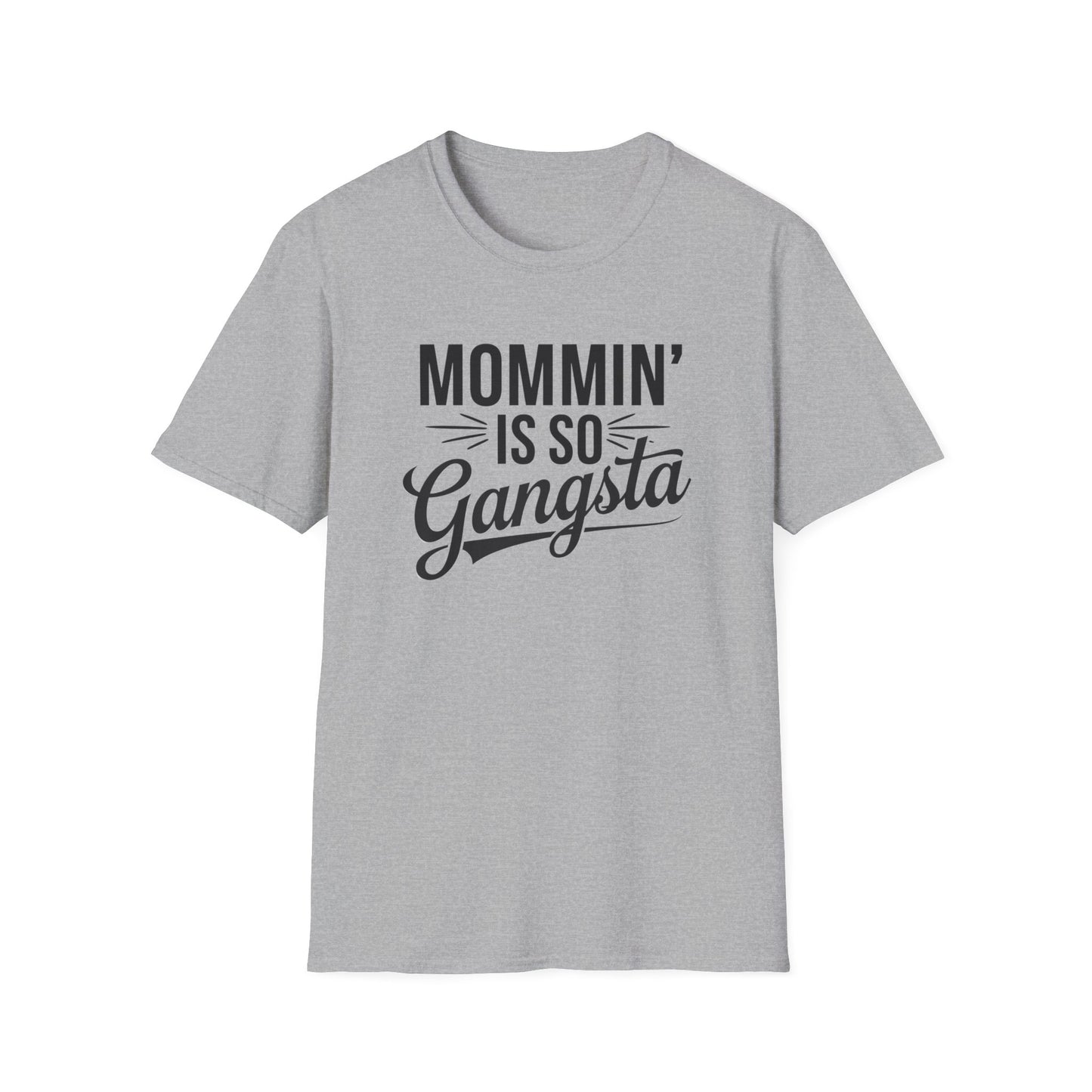 Mommin' is So Gangsta T-Shirt, Funny Mom Tee, Gift for Moms, Mother's Day Apparel, Quirky Parent Shirt, Casual Style
