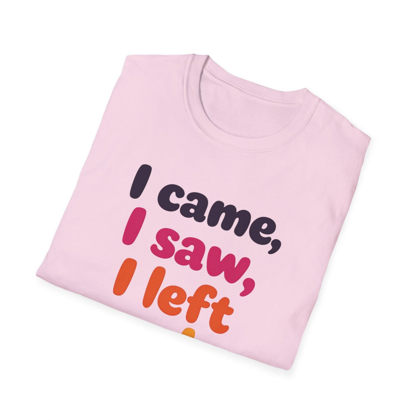 Funny Graphic Tee, I Came I Saw I Left Early Shirt, Casual T-Shirt, Unisex Humor Apparel, Gift for Friends