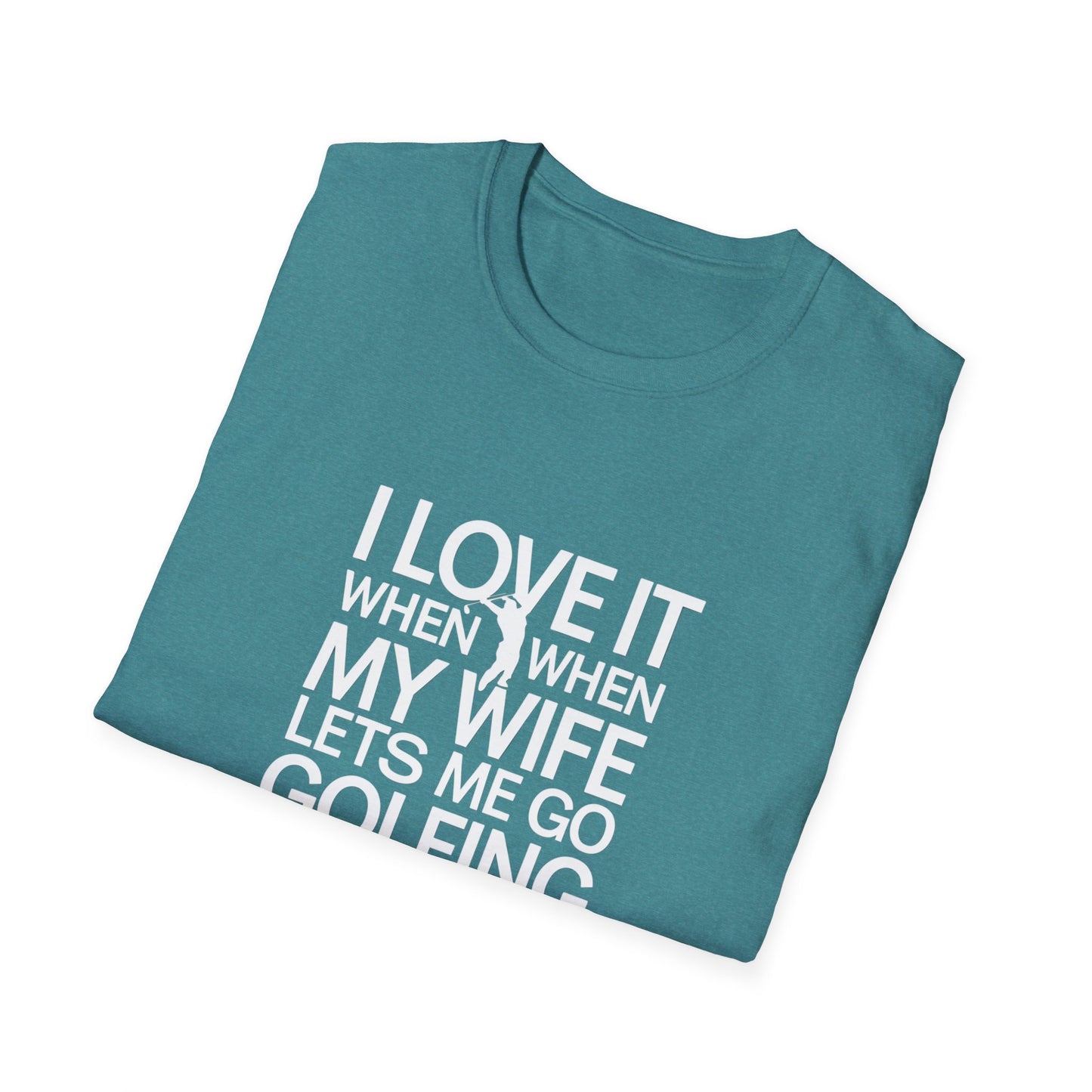 Funny Golfing T-Shirt: 'I Love It When My Wife Lets Me Go Golfing'