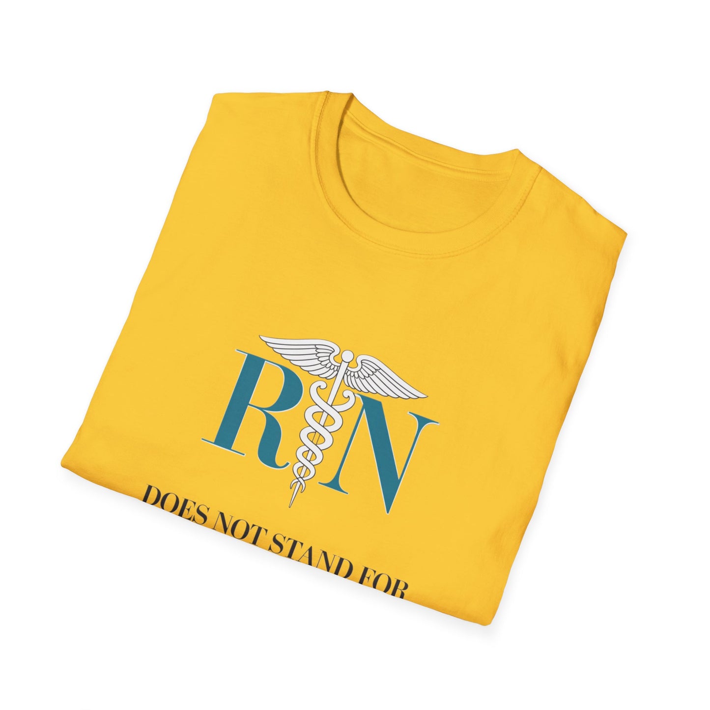 RN Does Not Stand for Refreshments & Narcotics Unisex Softstyle T-Shirt